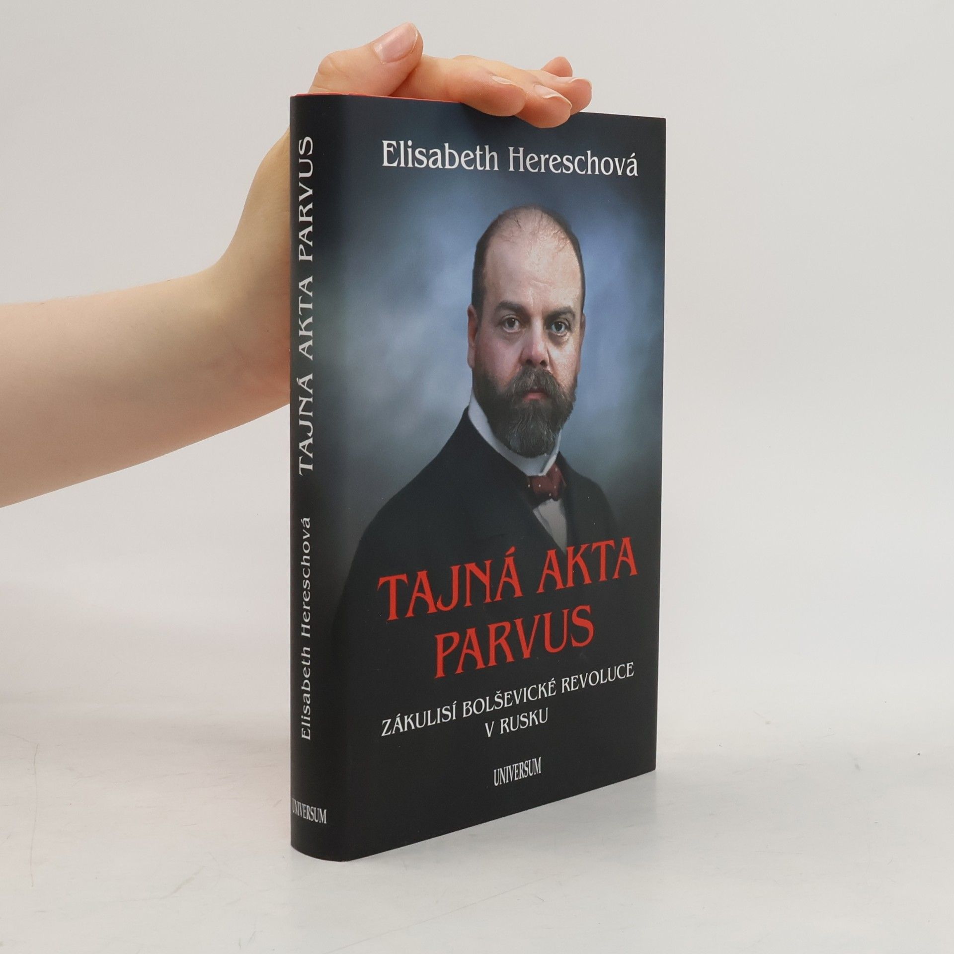 Elisabeth Heresch Tajná akta Parvus. Zákulisí bolševické revoluce v Rusku