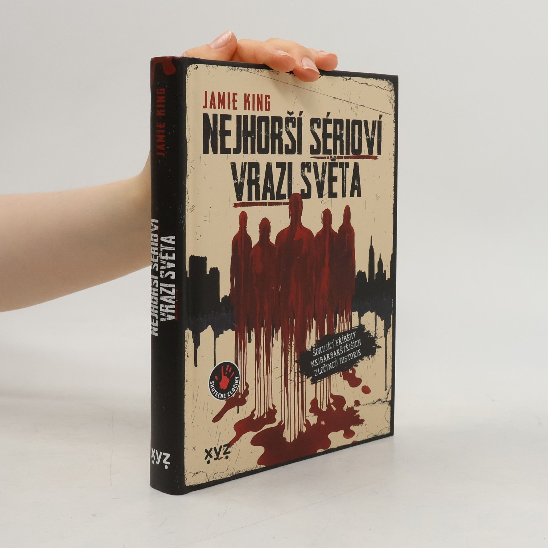 Radka Knotková Nejhorší sérioví vrazi světa: Šokující pravdivé příběhy nejbarbarštějších zločinců historie