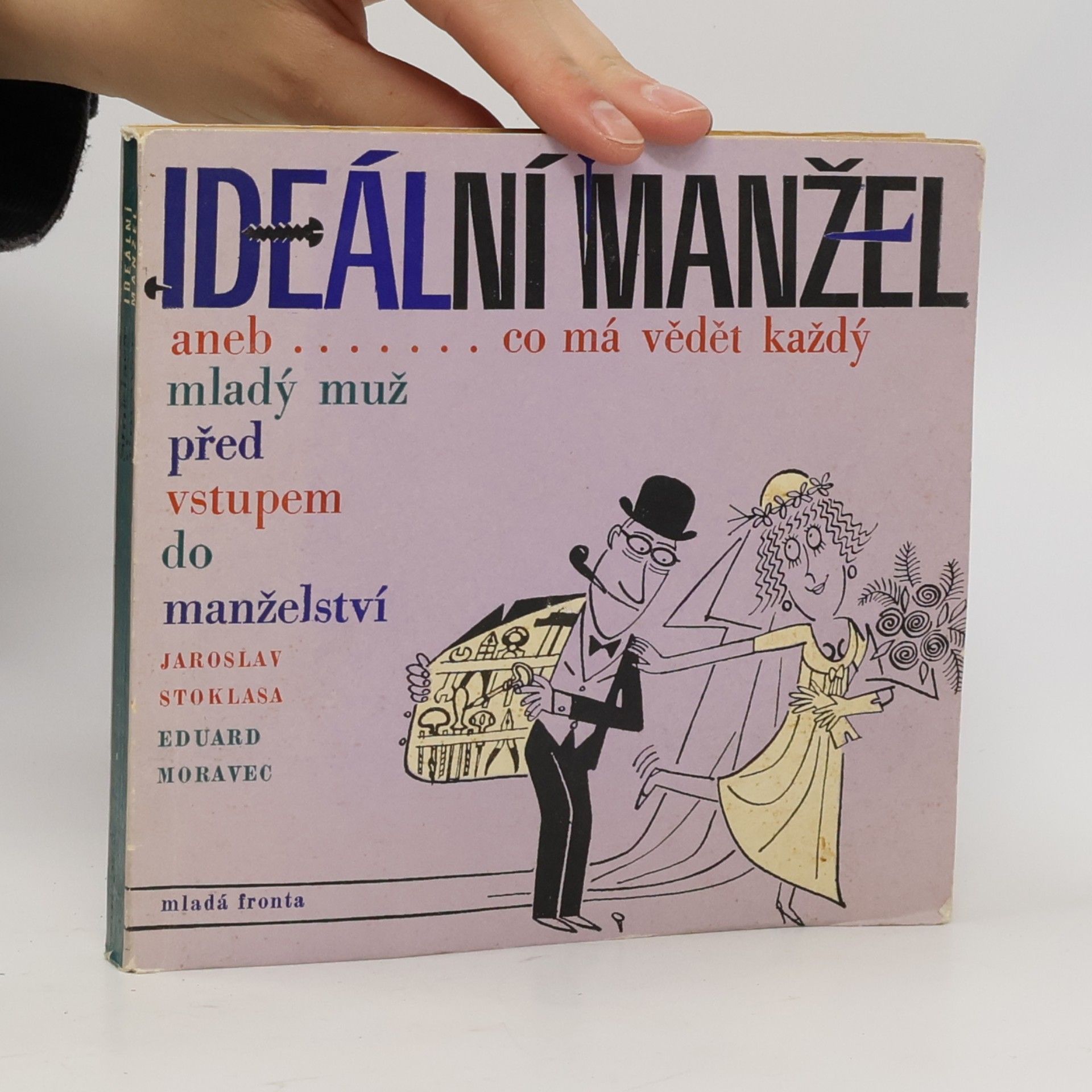 Eduard Moravec Ideální manžel. Aneb co má vědět každý mladý muž před vstupem do manželství