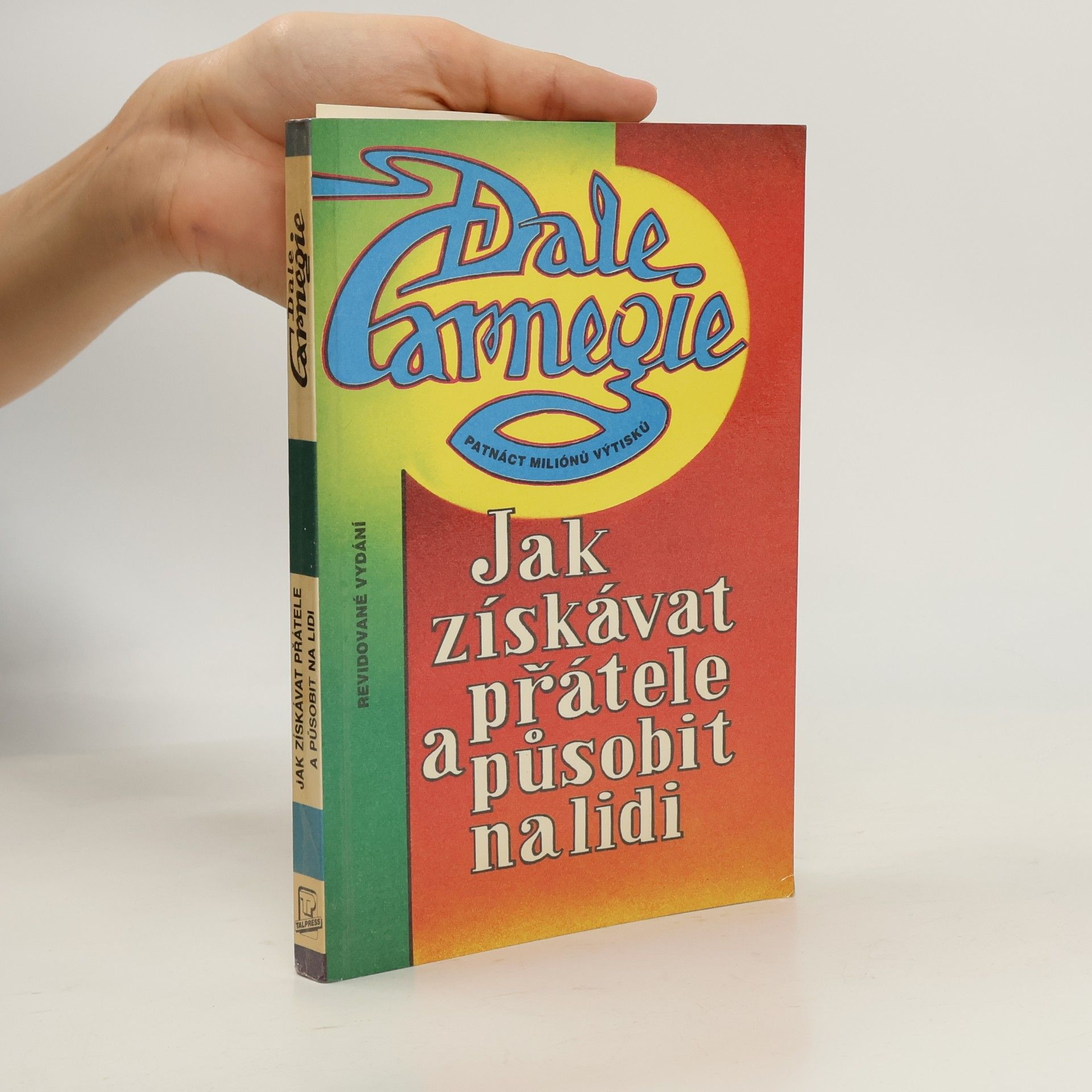 Dale Carnegie Jak získávat přátele a působit na lidi
