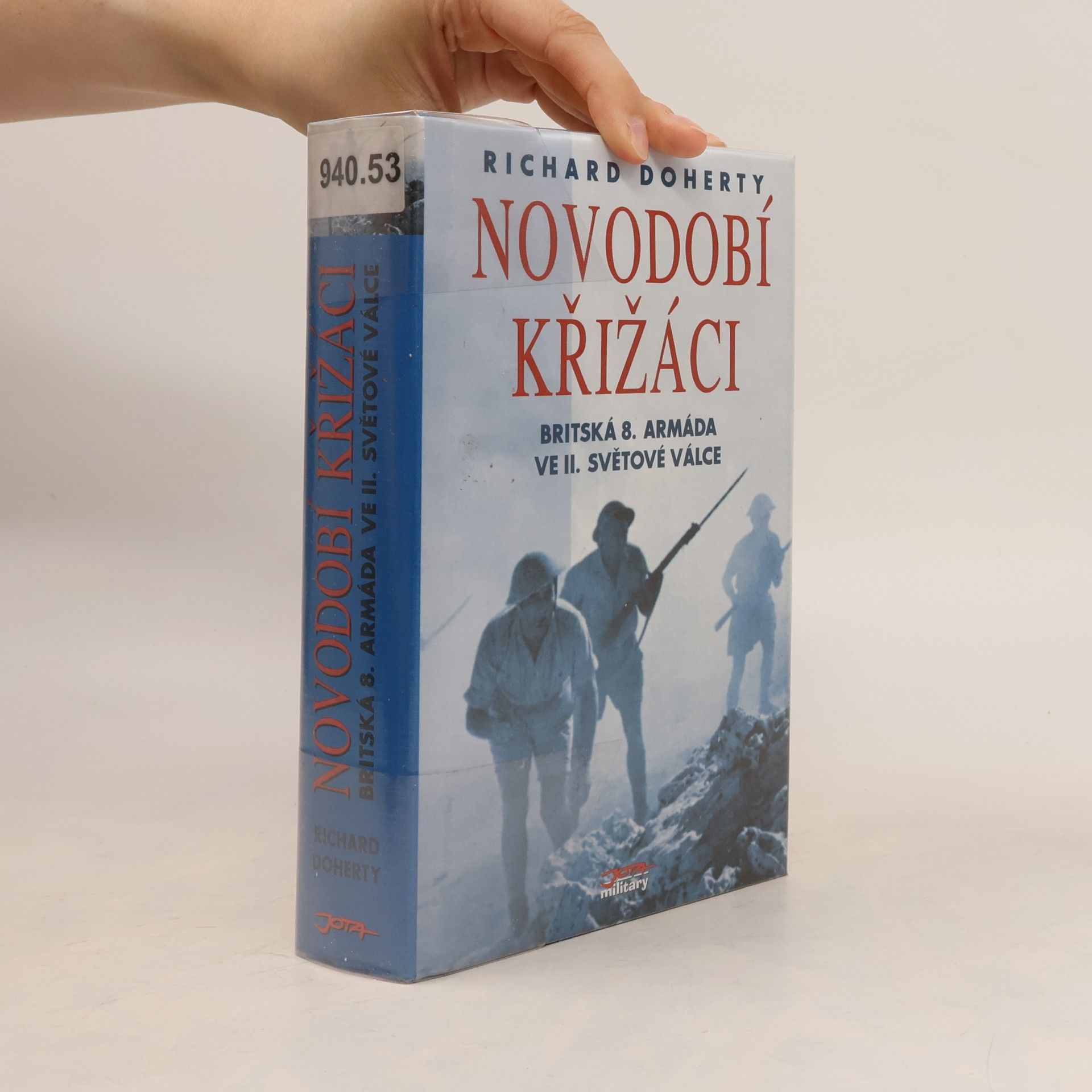 Richard Doherty Novodobí křižáci: Britská 8. armáda ve druhé světové válce