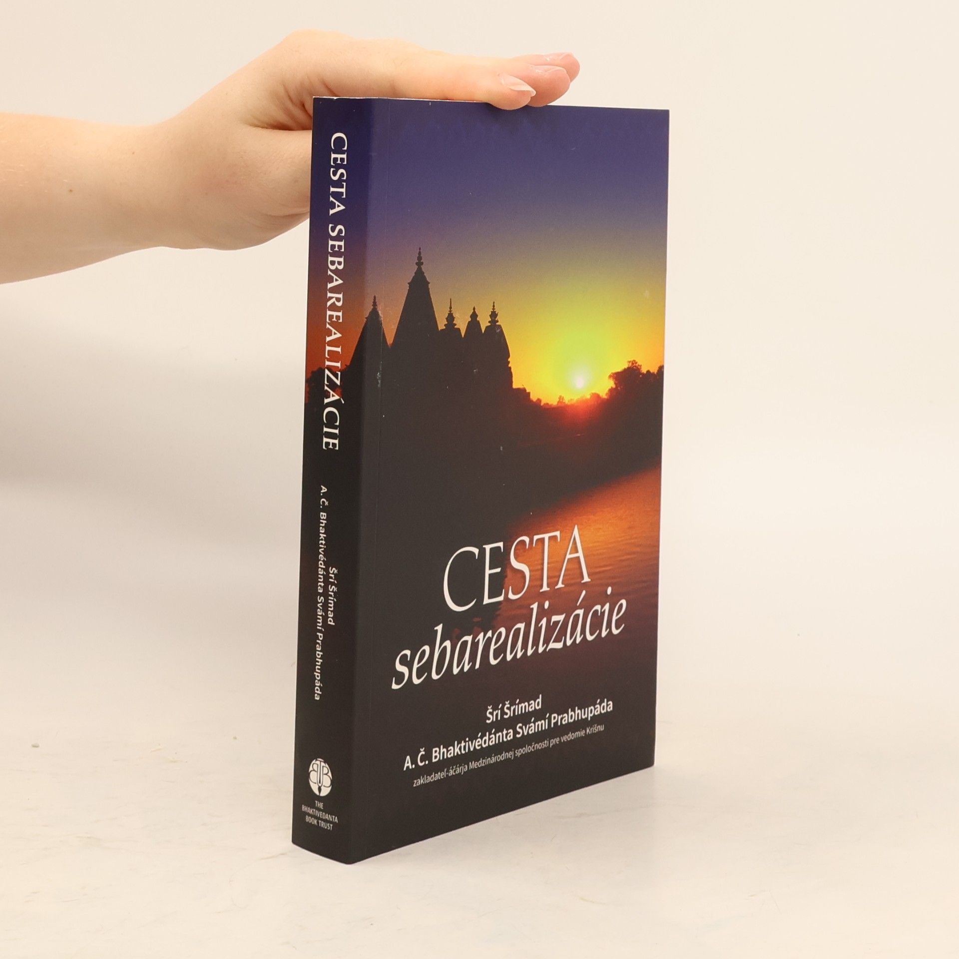 Šrí Šrímad A. Č. Bhaktivédanta Swami Prabhupáda Cesta sebarealizácie