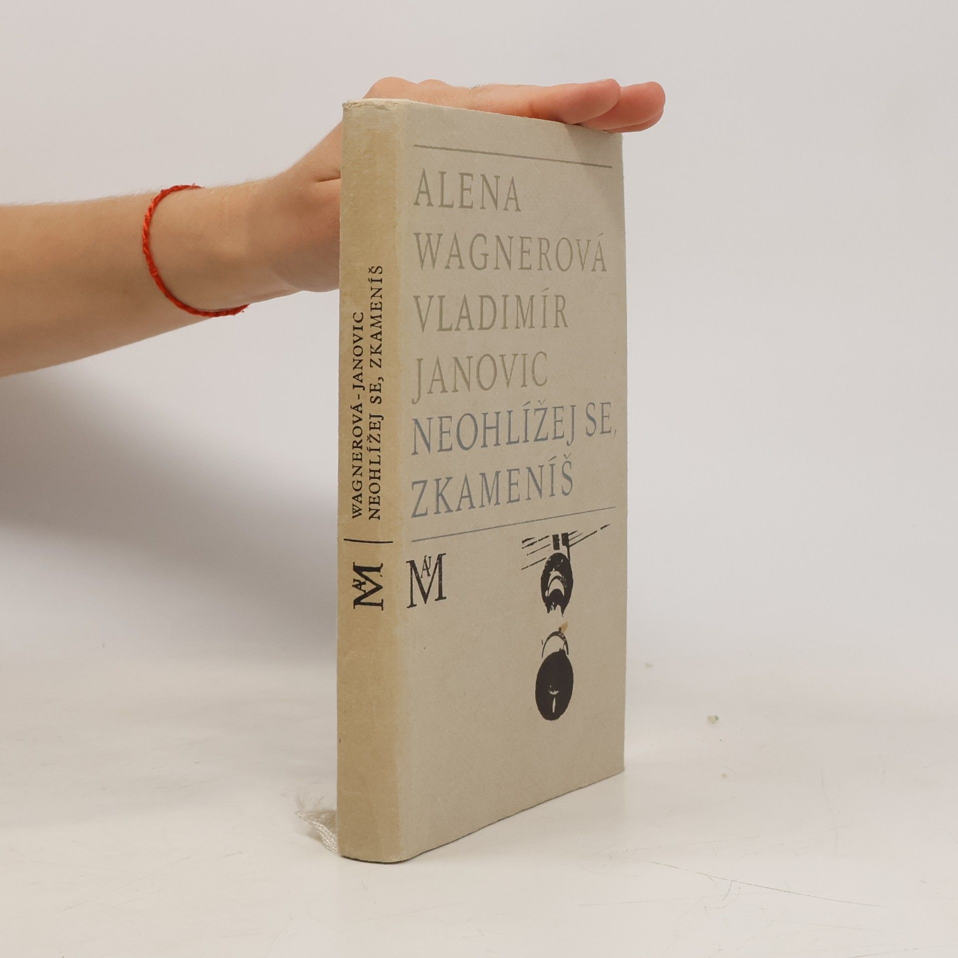 Alena Wagnerová Neohlížej se, zkameníš