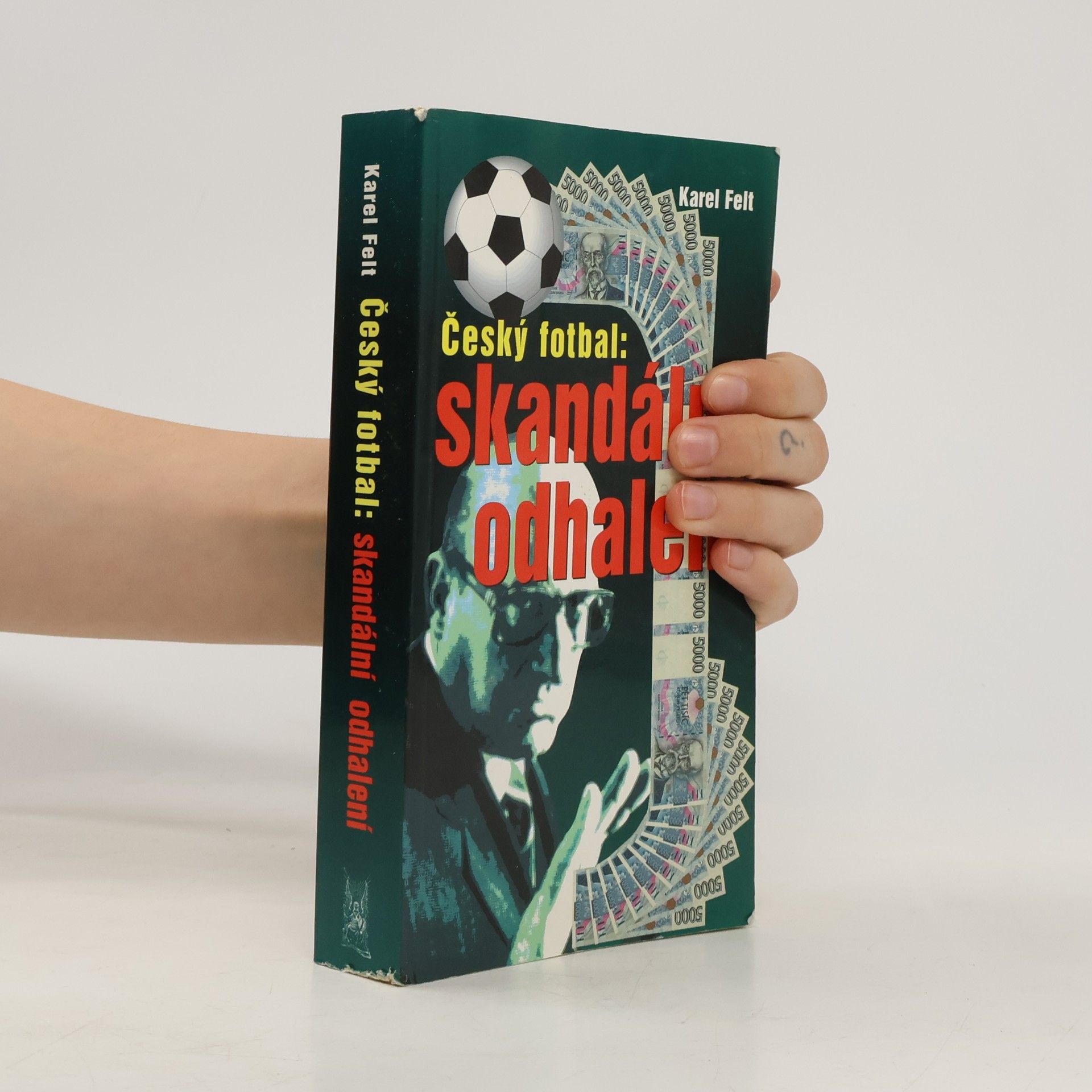 Karel Felt Český fotbal: Skandální odhalení