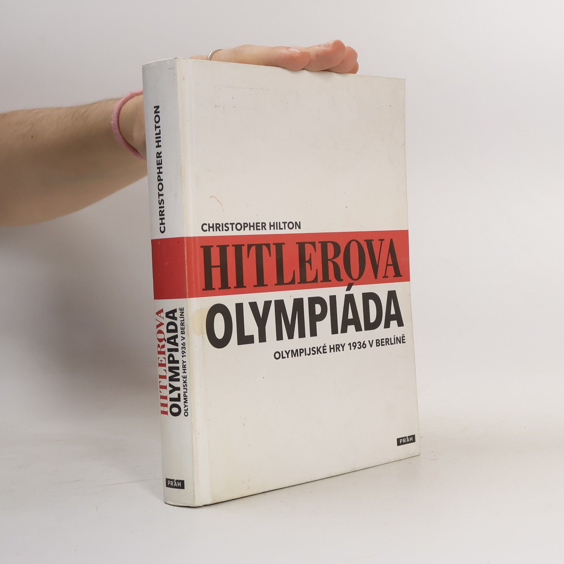 Christopher Hilton Hitlerova olympiáda. Olympijské hry 1936 v Berlíně