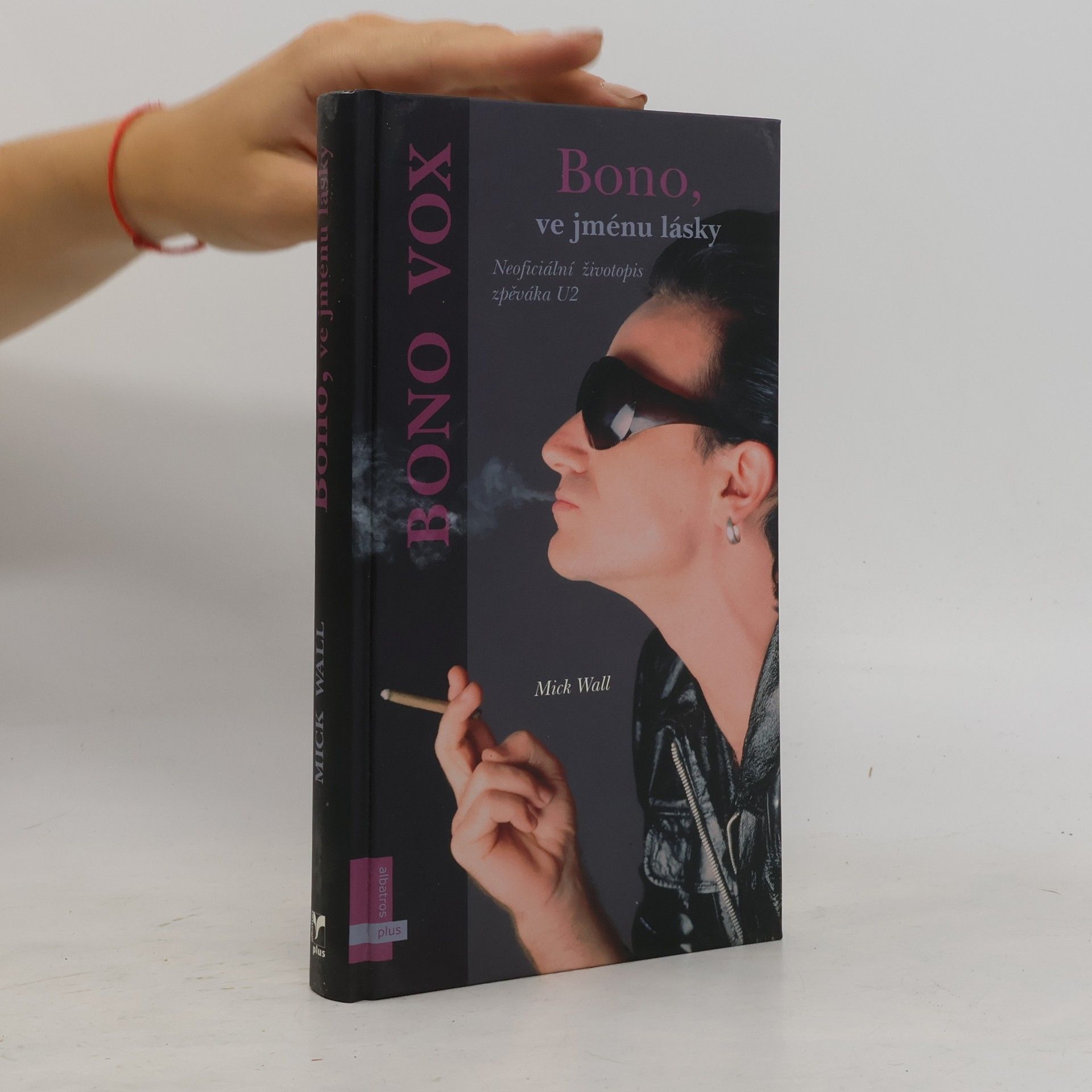 Mick Wall Bono, ve jménu lásky. Neoficiální životopis zpěváka U2. Bono Vox