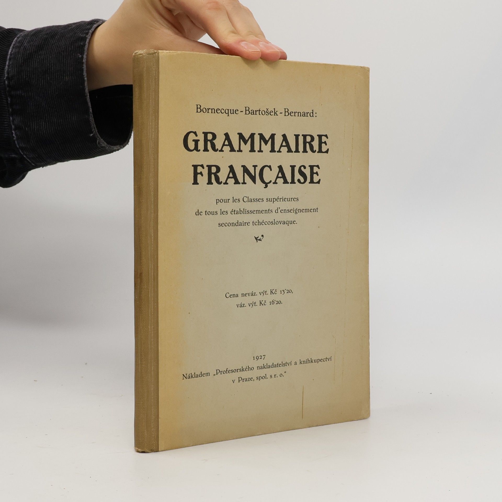 Grammaire française. Pour les classes supérieures de tous les établissements d'enseignement secondaire tchécoslovaque