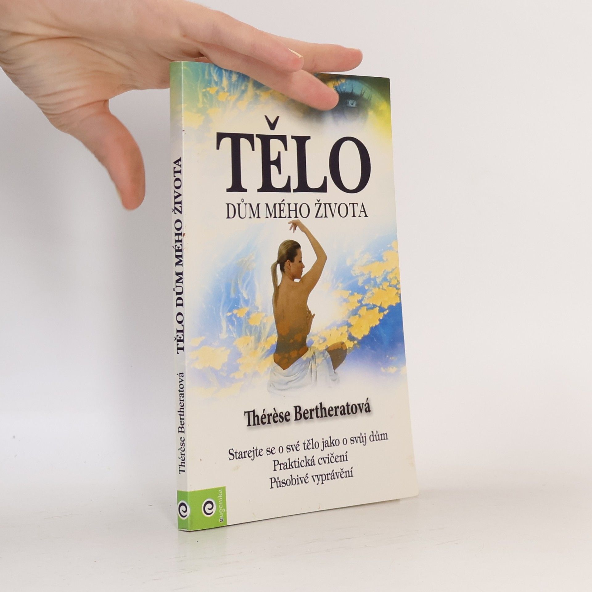 Tělo, dům mého života: Naučte se starat o své tělo jako o svůj dům