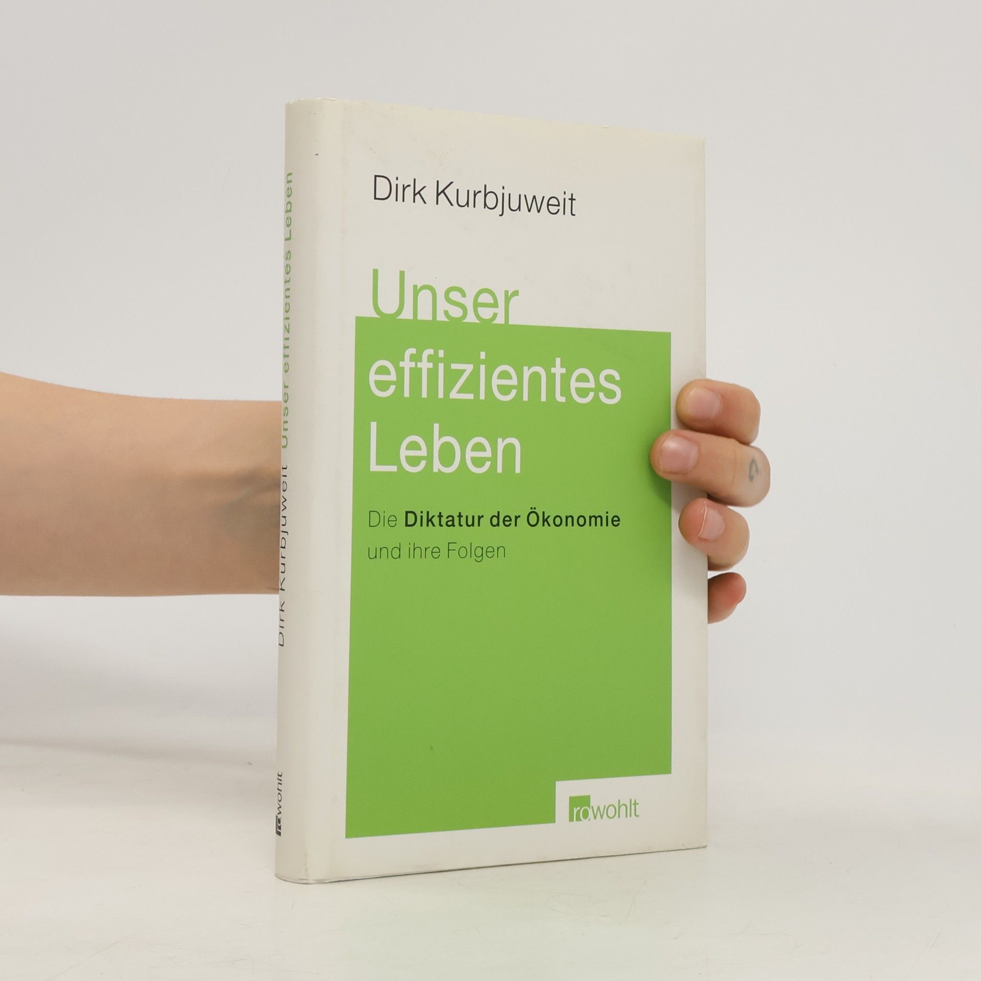 Dirk Kurbjuweit Unser effizientes Leben