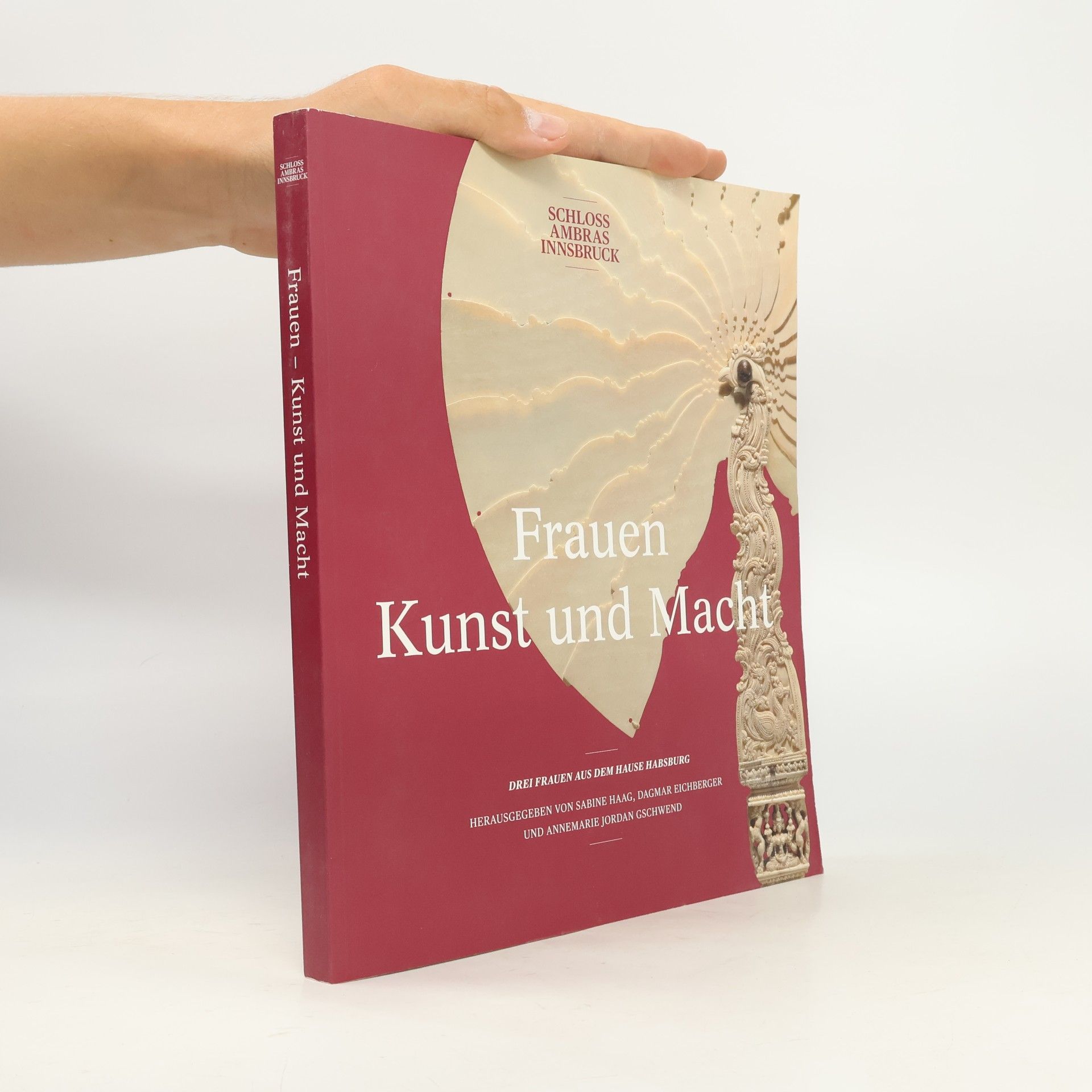 Frauen, Kunst und Macht: Eine Ausstellung des Kunsthistorischen Museums Wien, Schloss Ambras Innsbruck, 14. Juni bis 7. Oktober 2018