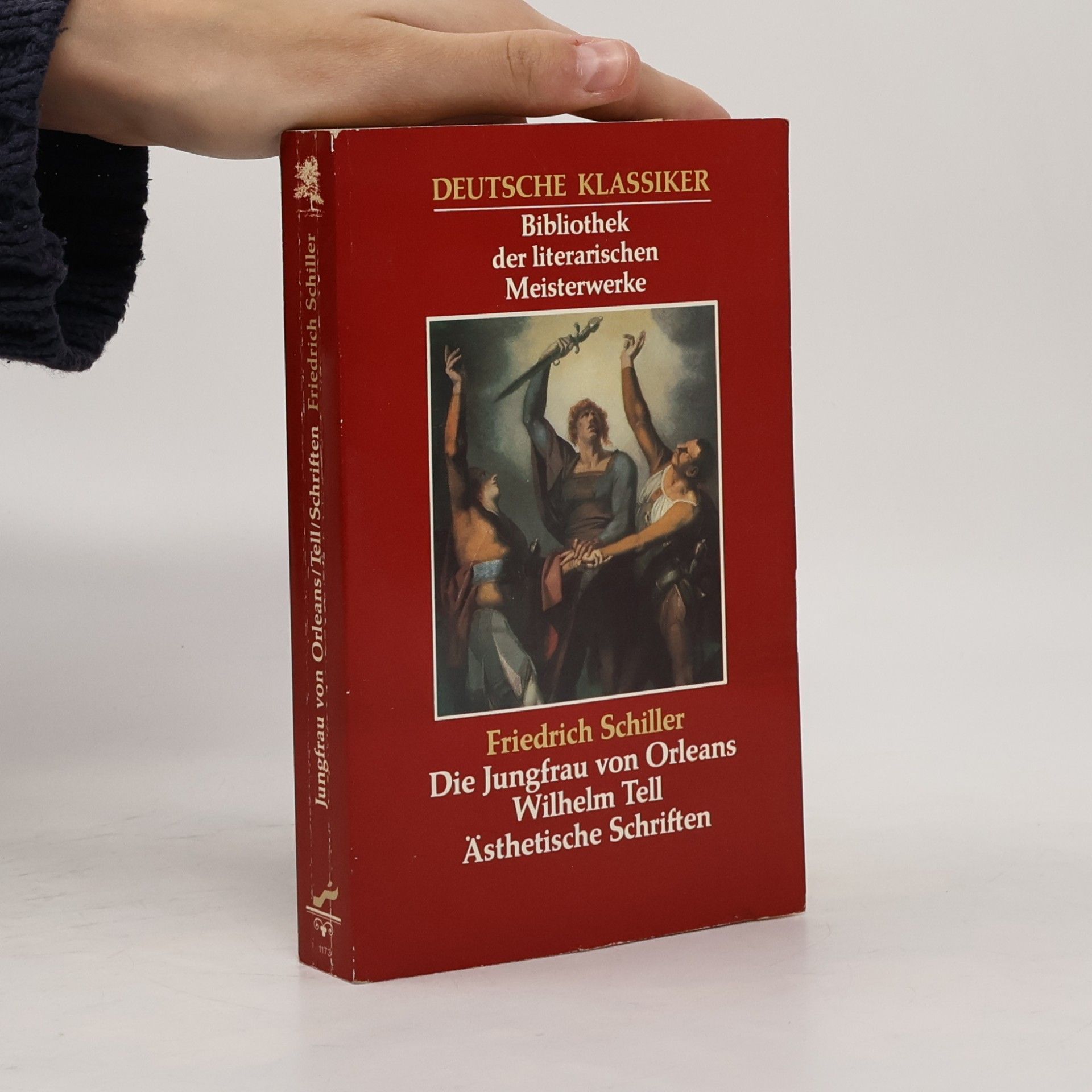 Friedrich Schiller Deutsche Klassiker: Die Jungfrau von Orleans ; Wilhelm Tell ; Ästhetische Schriften