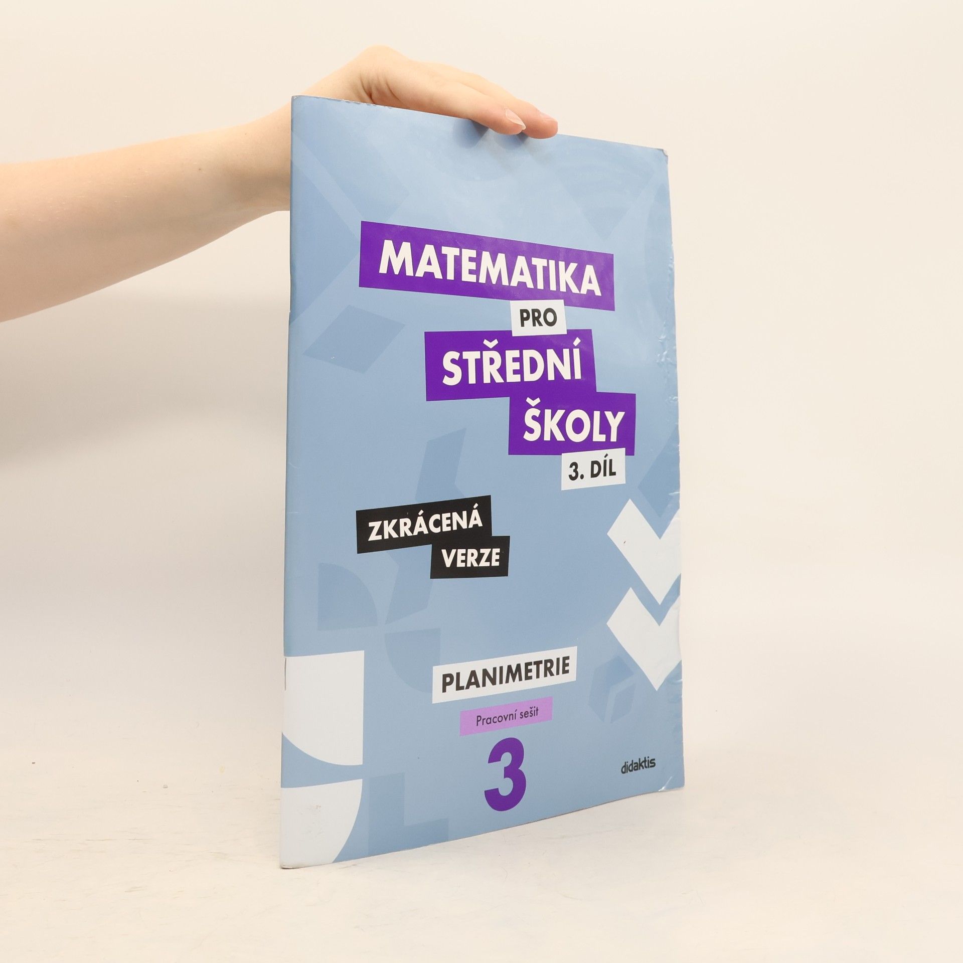 Autorenkollektiv Matematika pro střední školy - 3. díl zkrácená verze. Planimetrie - pracovní sešit