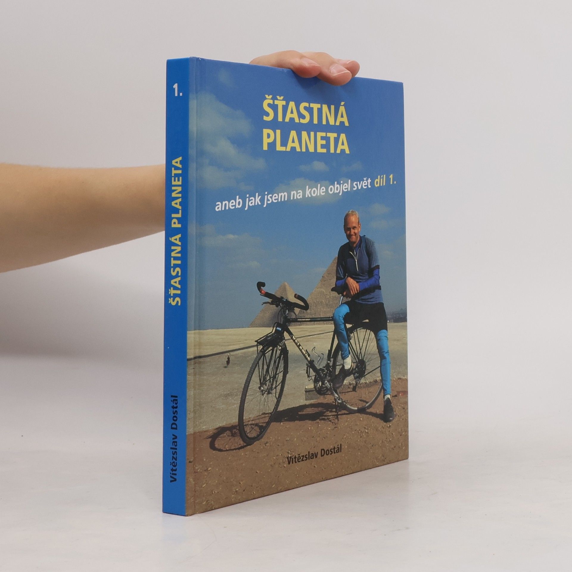 Vítězslav Dostál Šťastná planeta aneb jak jsem na kole objel svět 1.