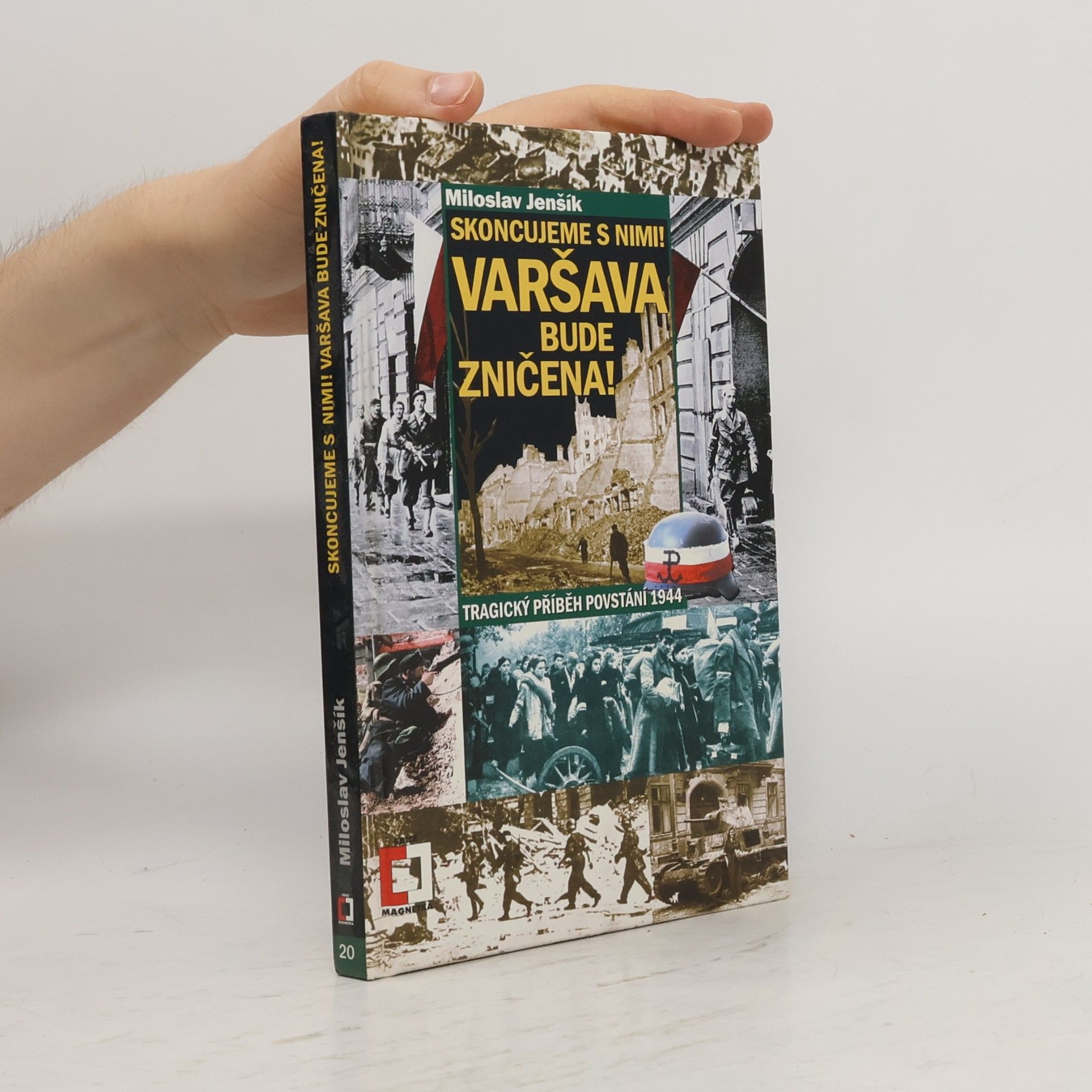 Miloslav Jenšík Skoncujeme s nimi! Varšava bude zničena! Tragický příběh povstání 1944