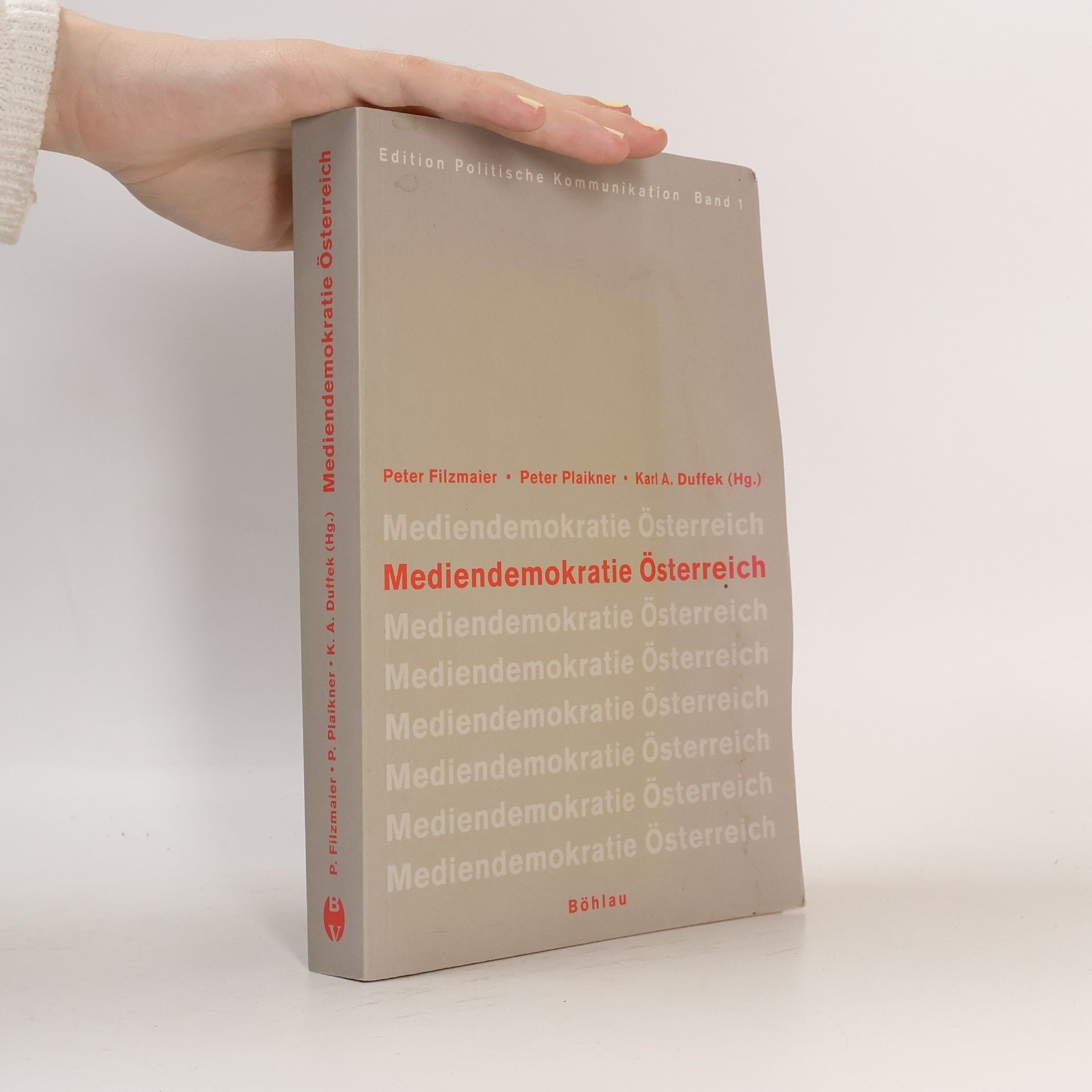 Karl A. Duffek Edition Politische Kommunikation. Band 1: Mediendemokratie Österreich