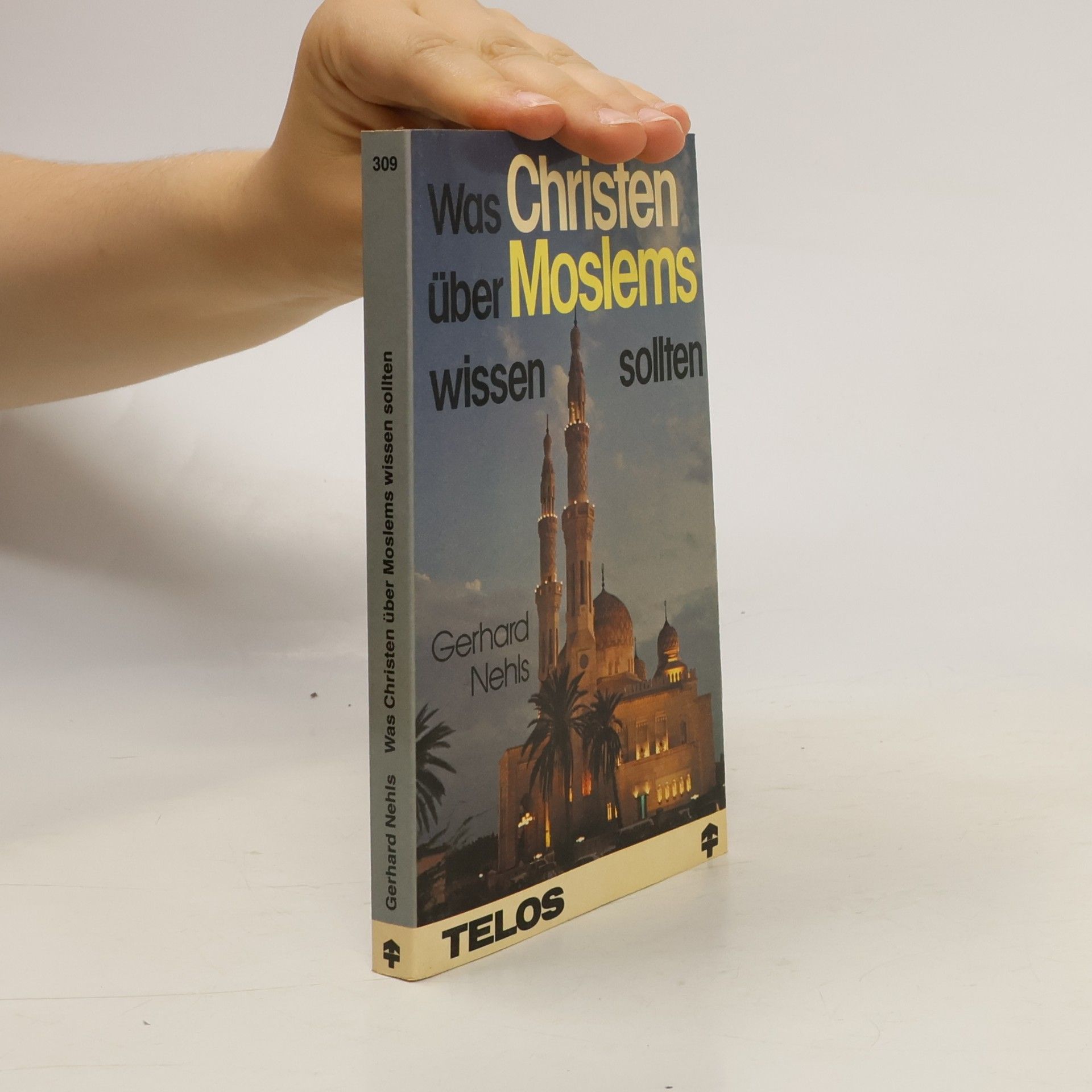 Gerhard Nehls Was Christen über Moslems wissen sollten