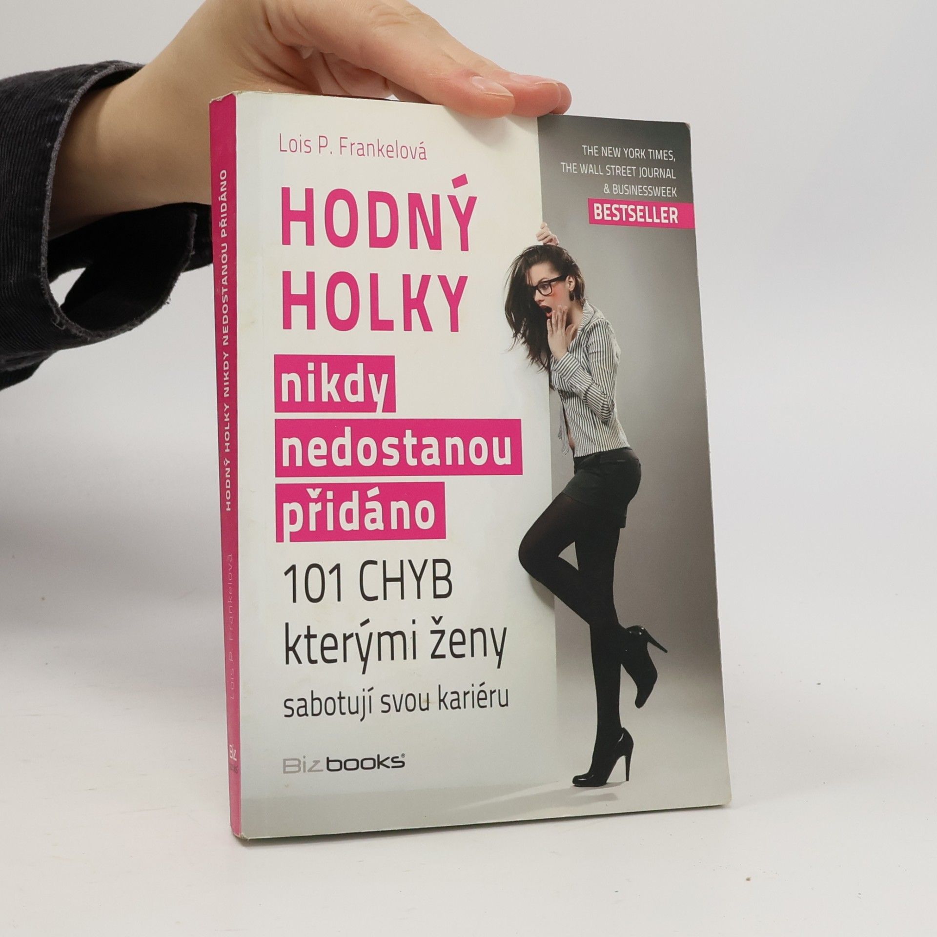 Lois Frankel Hodný holky nikdy nedostanou přidáno. 101 chyb, kterými ženy sabotují svou kariéru
