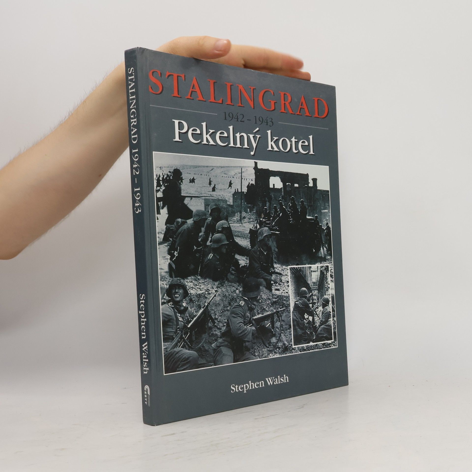 Stephen Walsh Stalingrad 1942-1943. Pekelný kotel