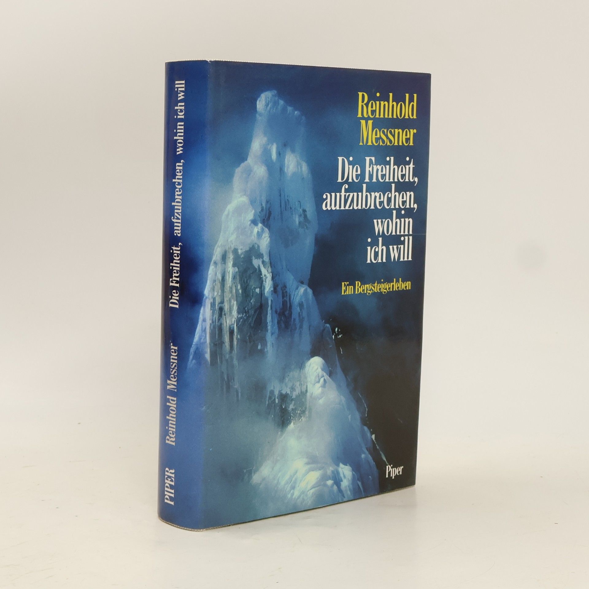 Reinhold Messner Die Freiheit, aufzubrechen, wohin ich will