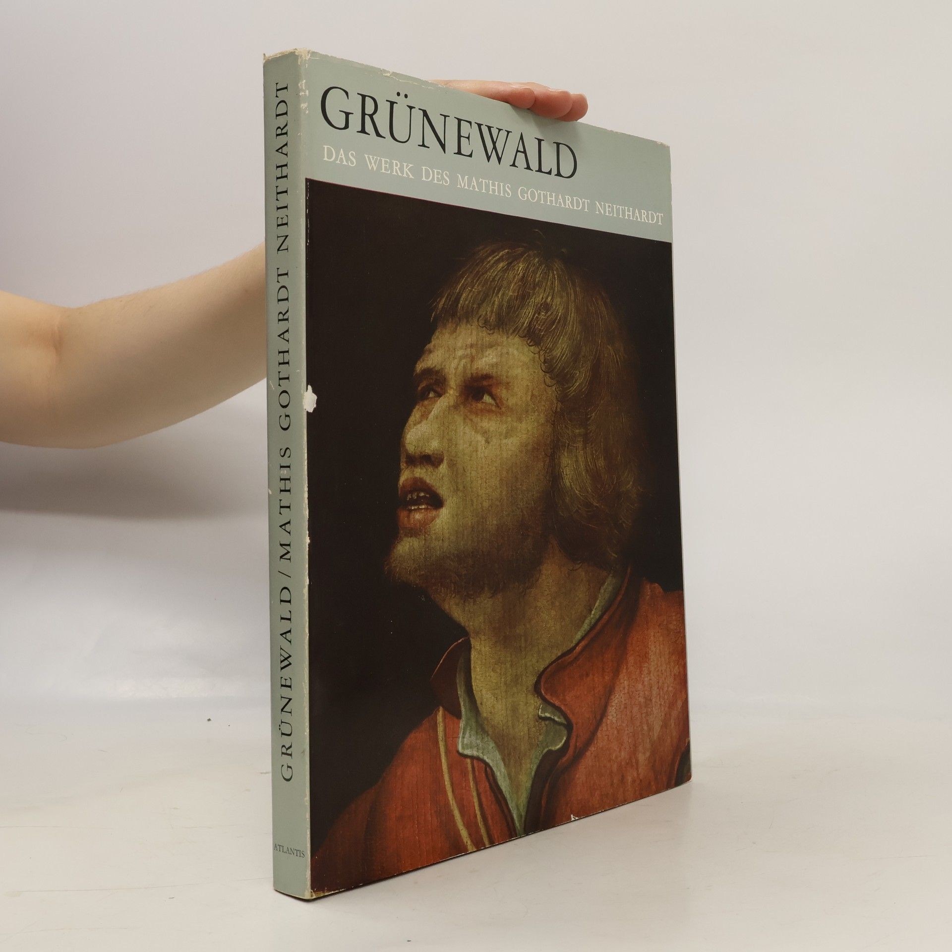 Autorenkollektiv Grünewald. Das Werk Des Meisters Mathis Gothart Neithardt