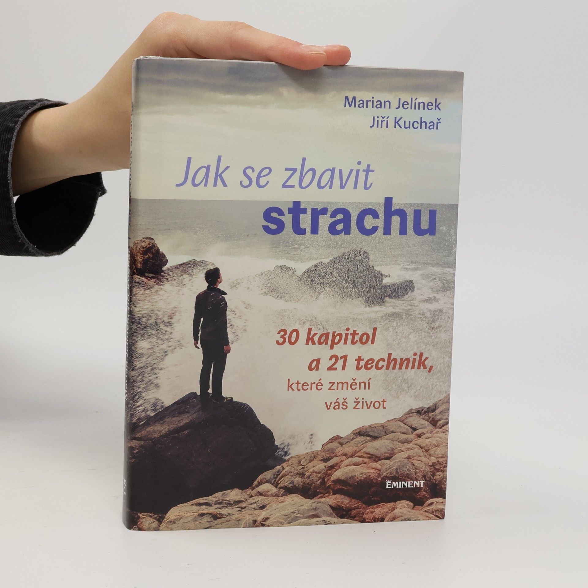 Jiří Kuchař Jak se zbavit strachu: 30 kapitol a 21 technik, které změní váš život