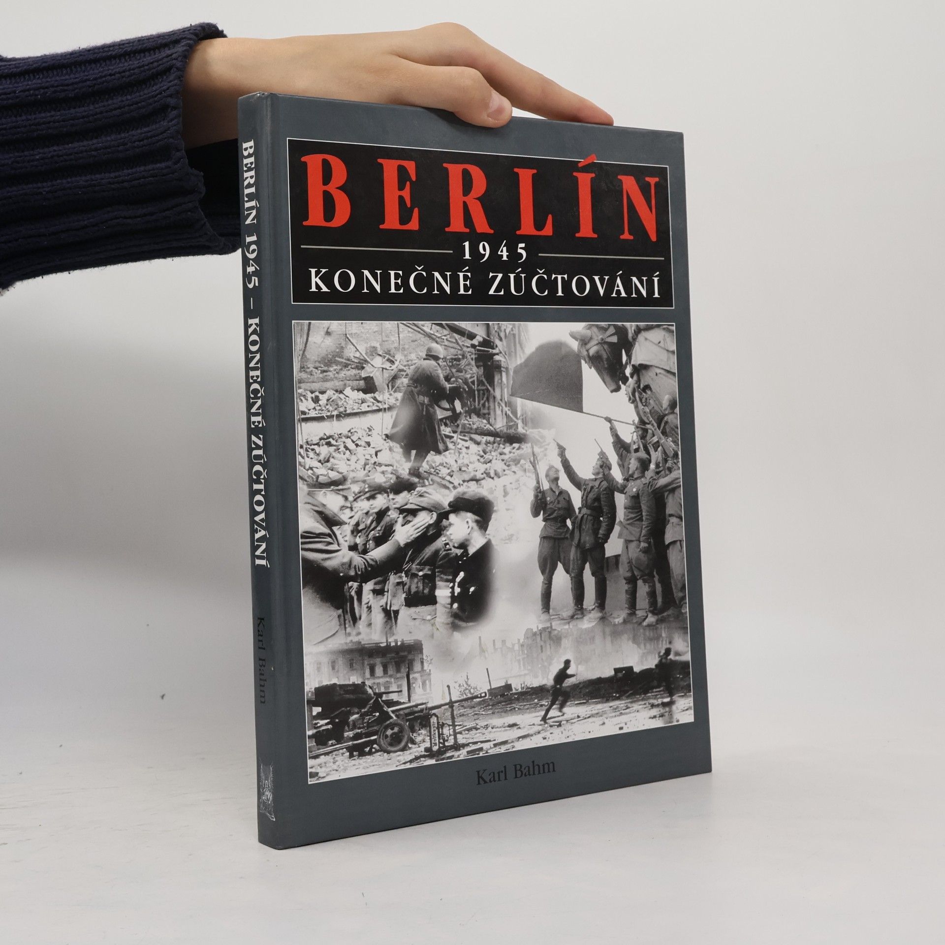 Karl Bahm Berlín 1945 : konečné zúčtování