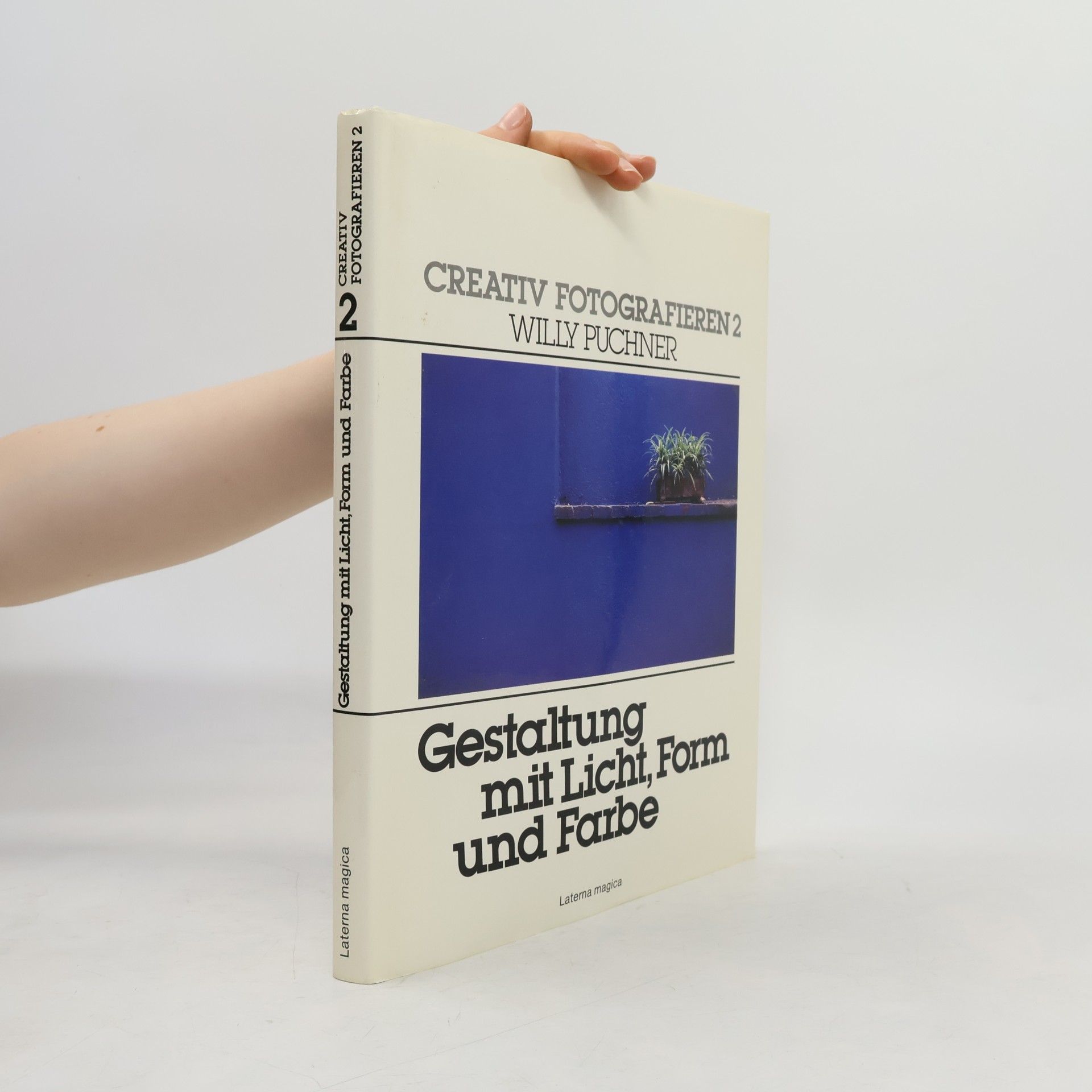 Willy Puchner Creativ Fotografieren 2. Gestaltung mit Licht, Form und Farbe