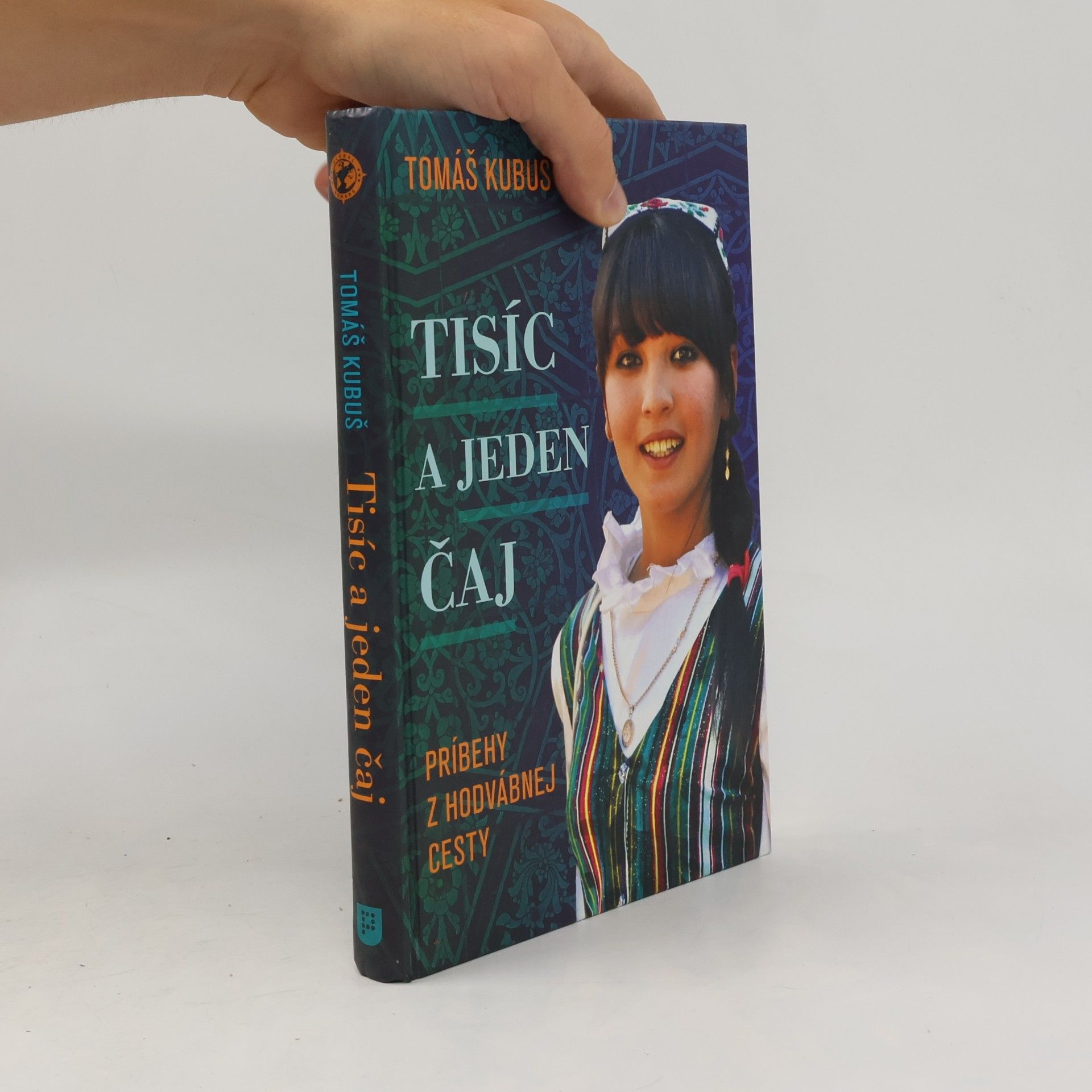 Tomáš Kubuš Tisíc a jeden čaj. Príbehy z hodvábnej cesty