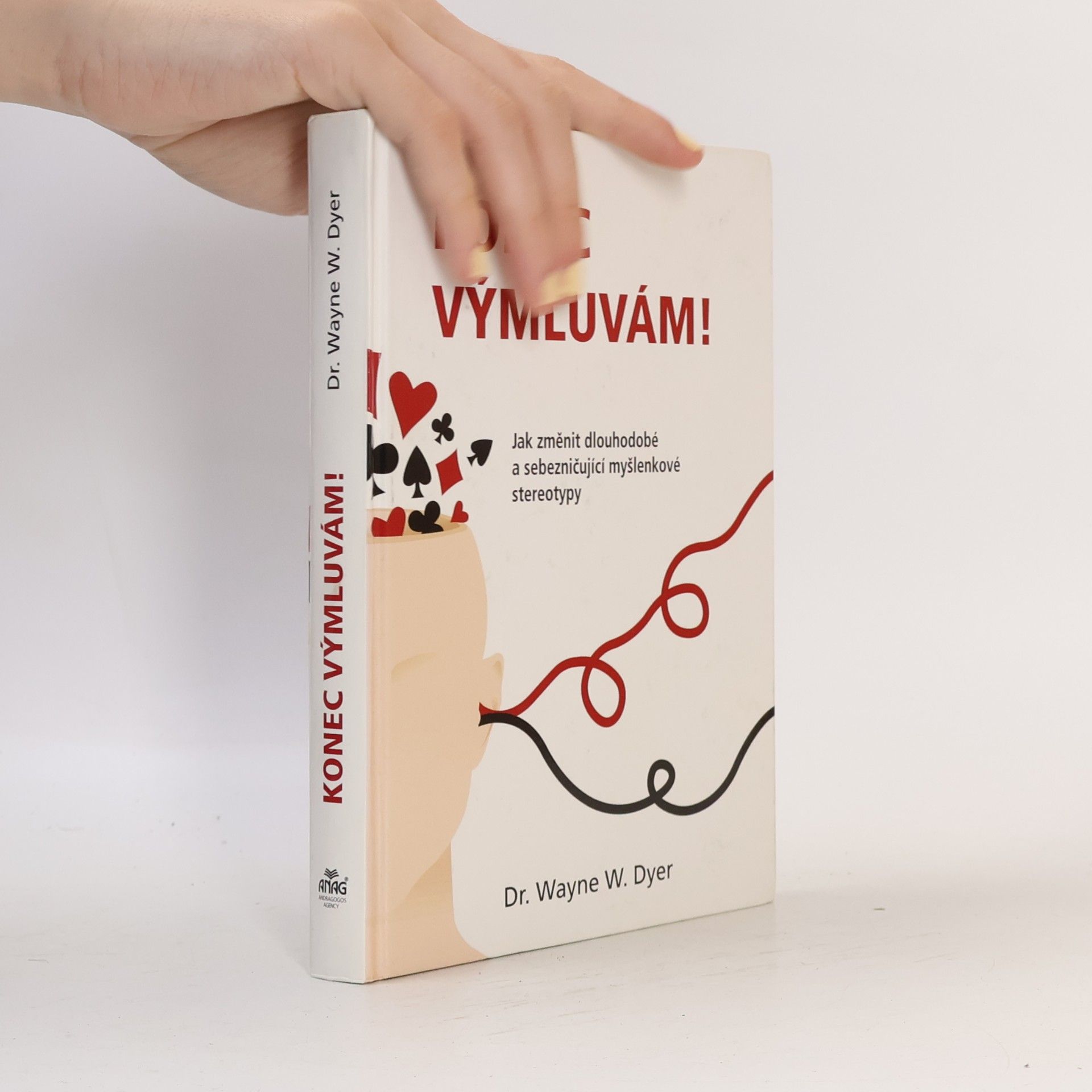 Wayne W. Dyer Konec výmluvám! Jak změnit dlouhodobé a sebezničující myšlenkové stereotypy