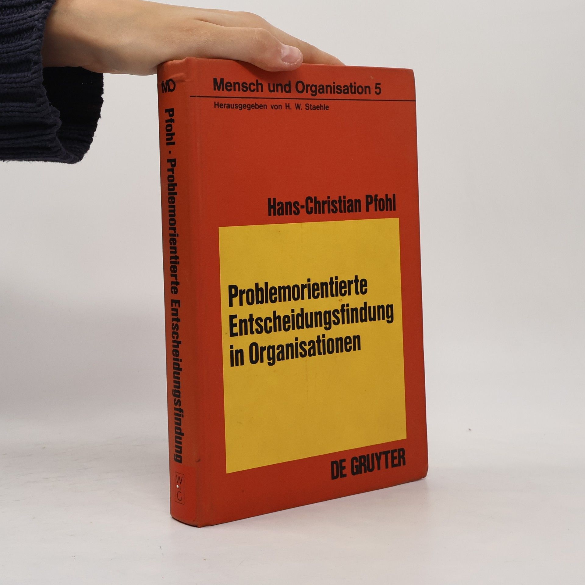 H. W. Staehle Mensch und Organisation - 5: Problemorientierte Entscheidungsfindung in Organisationen