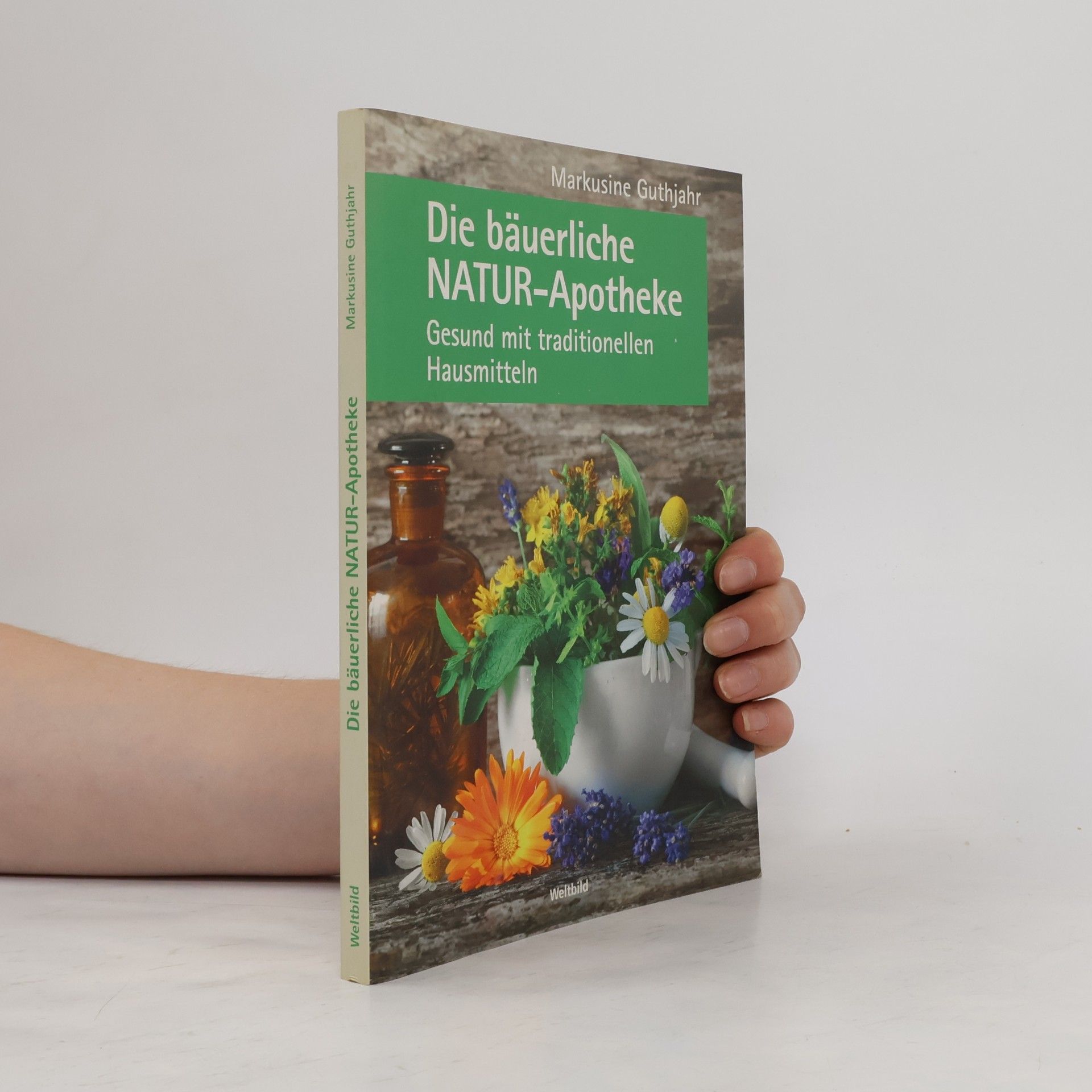 Markusine Guthjahr Die bäuerliche Natur-Apotheke