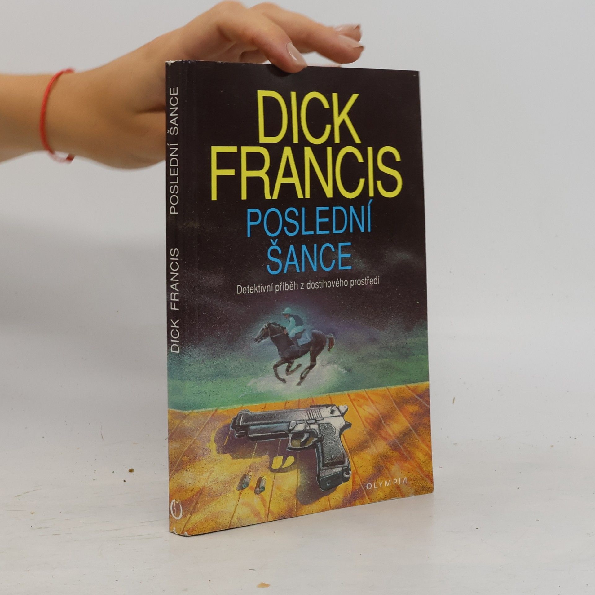 Dick Francis Poslední šance: Detektivní příběh z dostihového prostředí