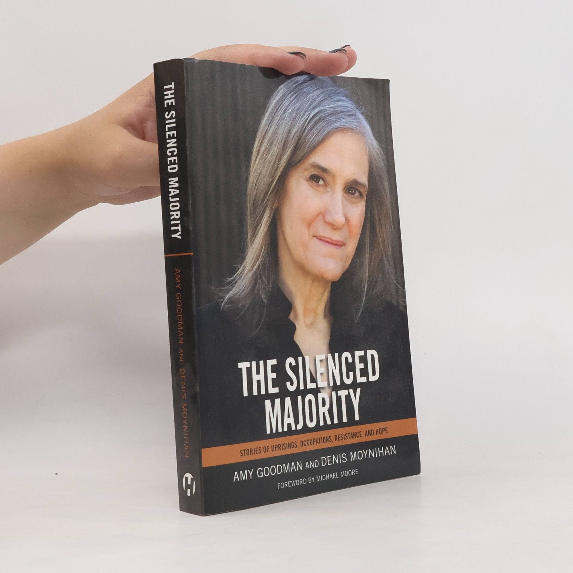 Denis Moynihan The Silenced Majority: Stories of Uprisings, Occupations, Resistance, and Hope