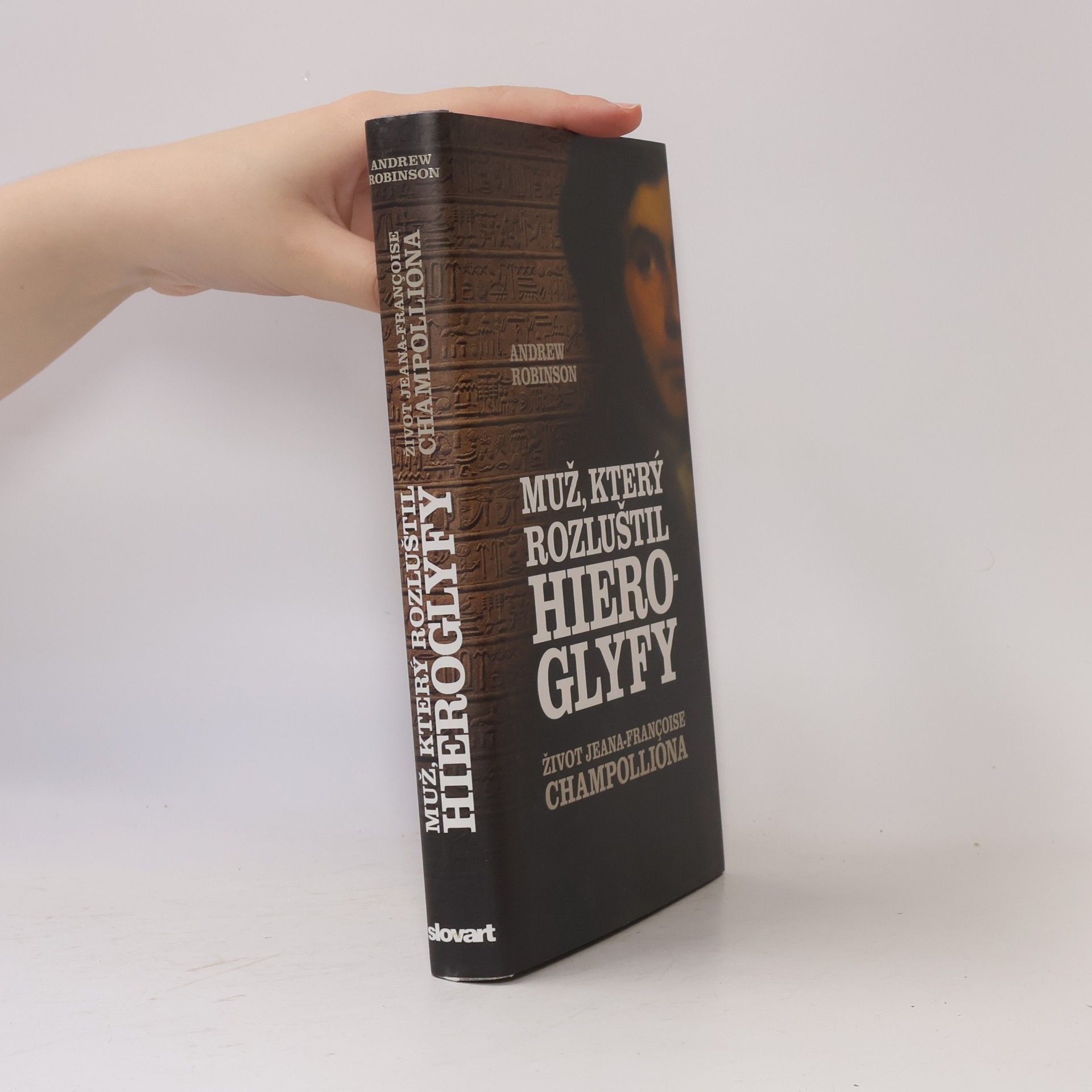 Andrew Robinson Muž, který rozluštil hieroglyfy