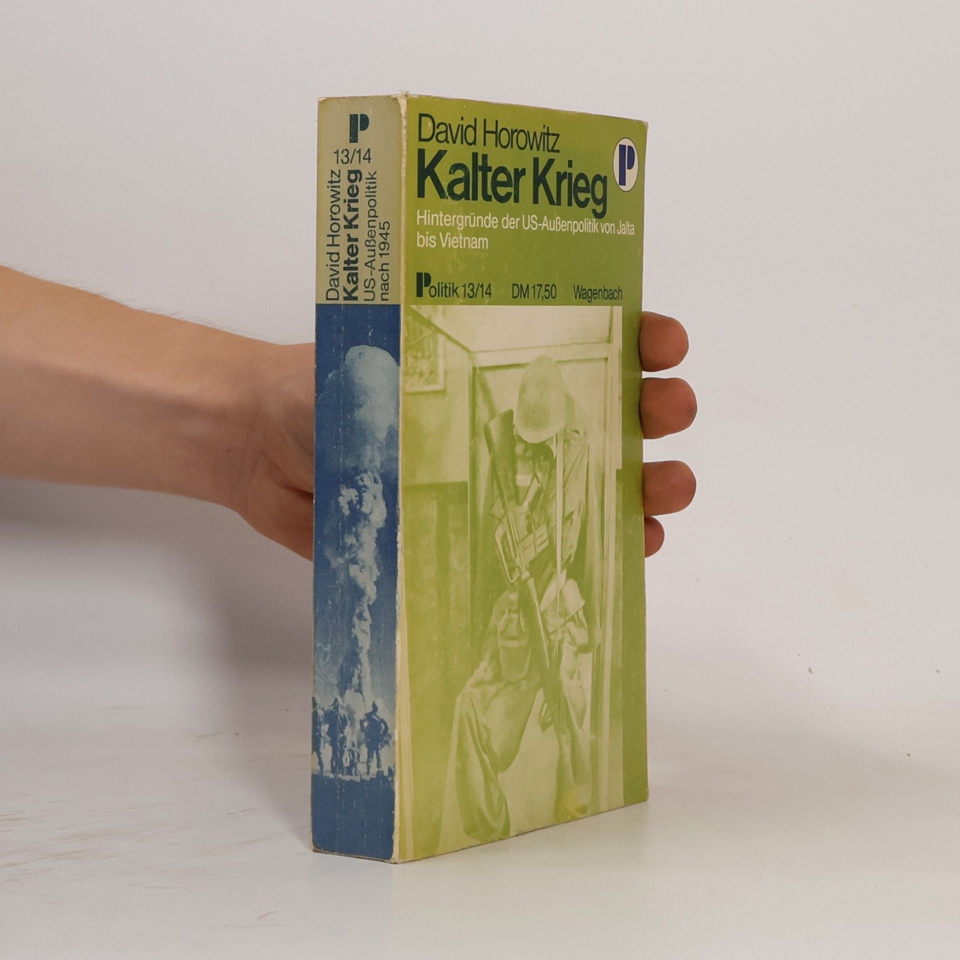 David Horowitz Kalter Krieg. Hintergründe der US-Außenpolitik von Jalta bis Vietnam.