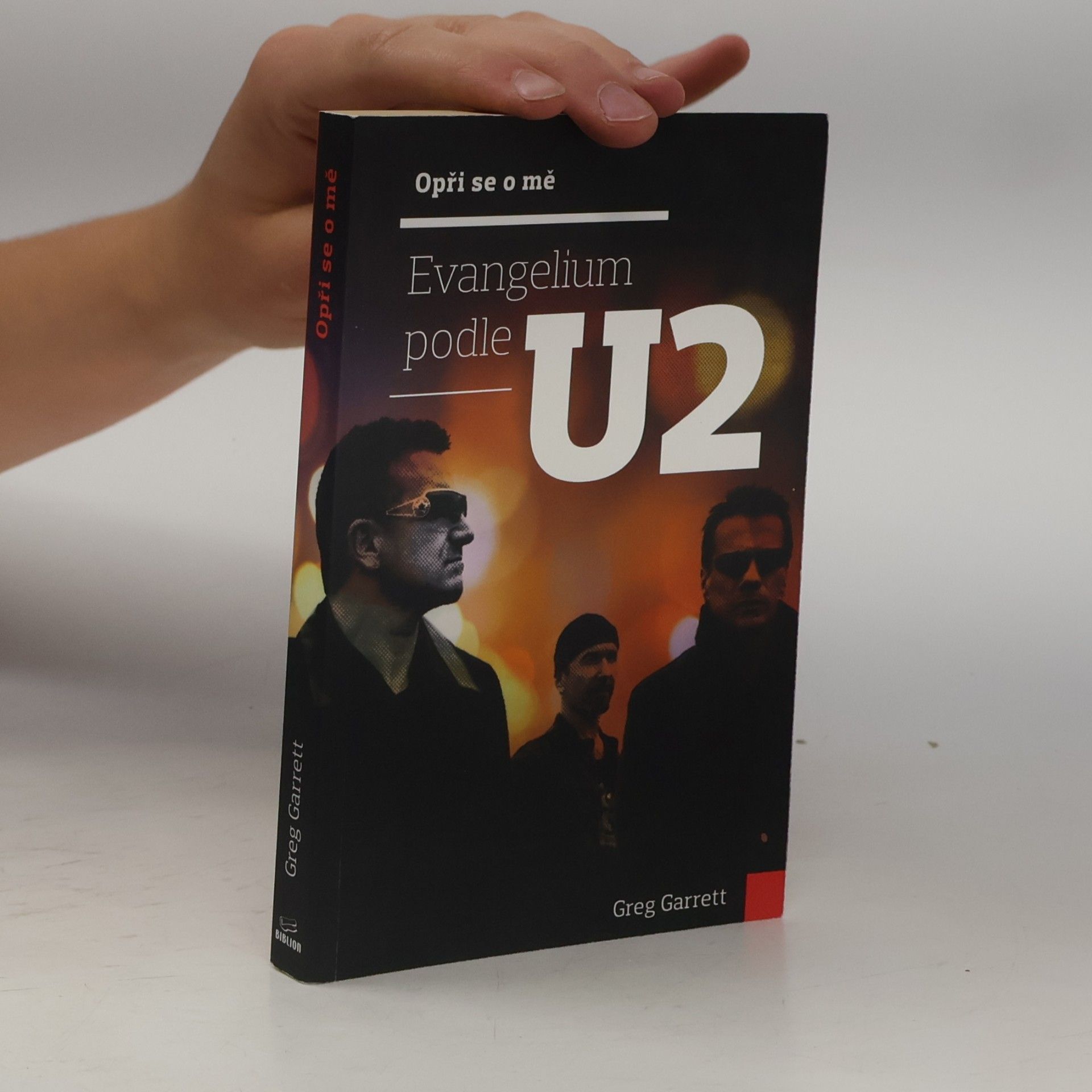 Greg Garrett Opři se o mě – Evangelium podle U2