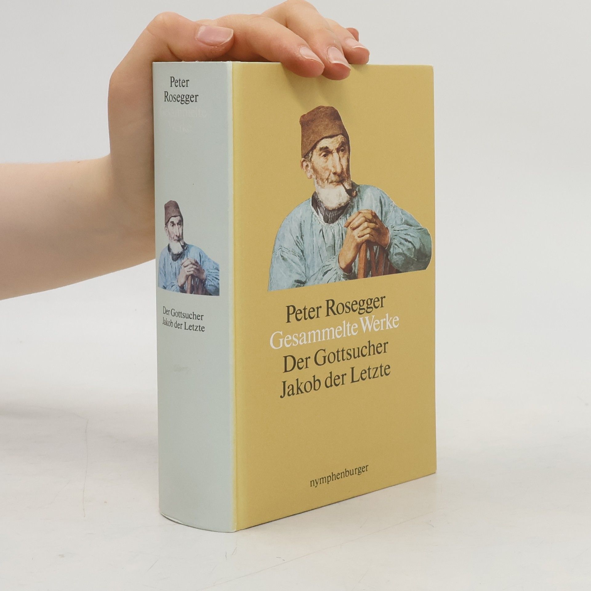 Gesammelte Werke: Der Gottsucher Jakob der Letzte