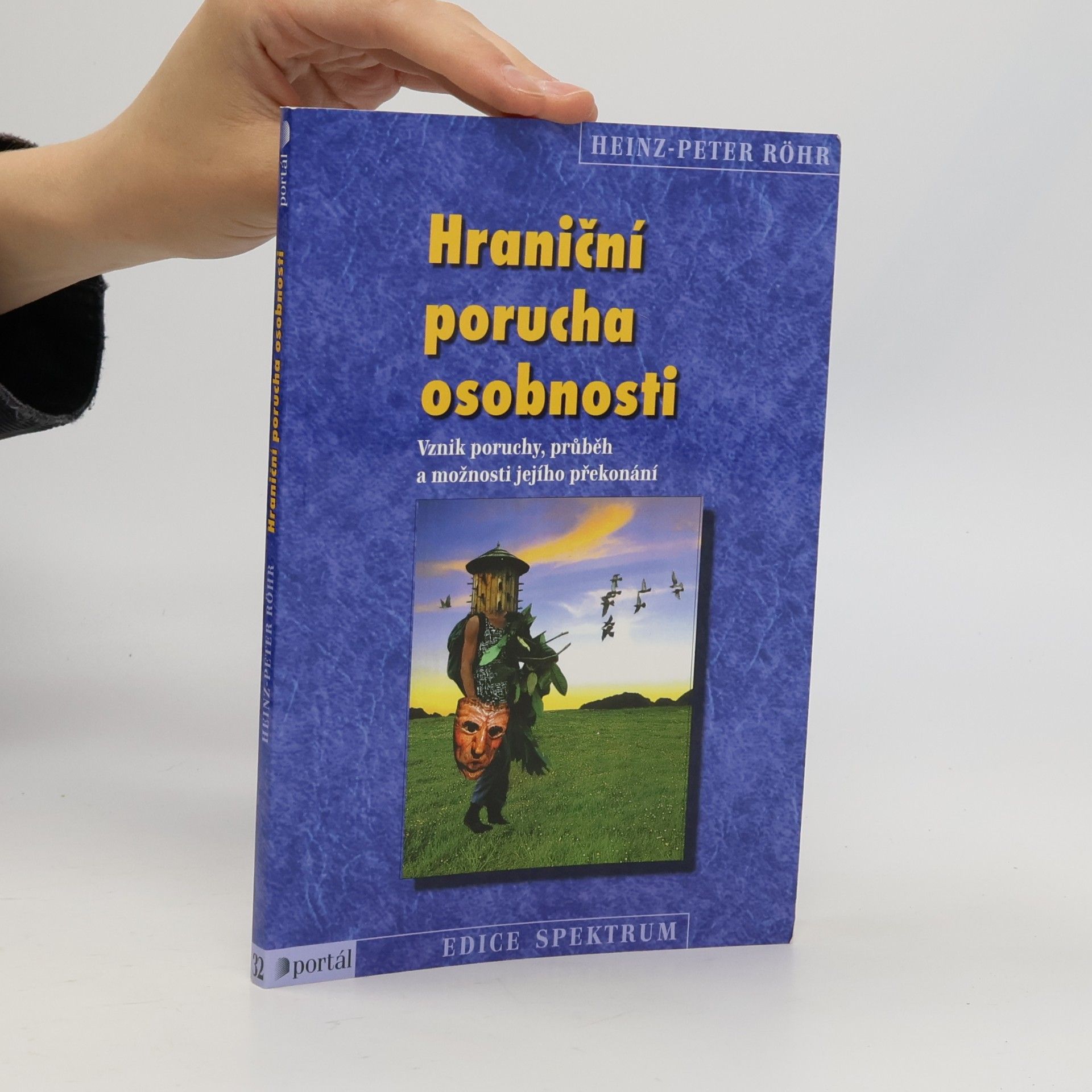 Heinz-Peter Röhr Hraniční porucha osobnosti. Vznik poruchy, průběh a možnosti jejího překonání