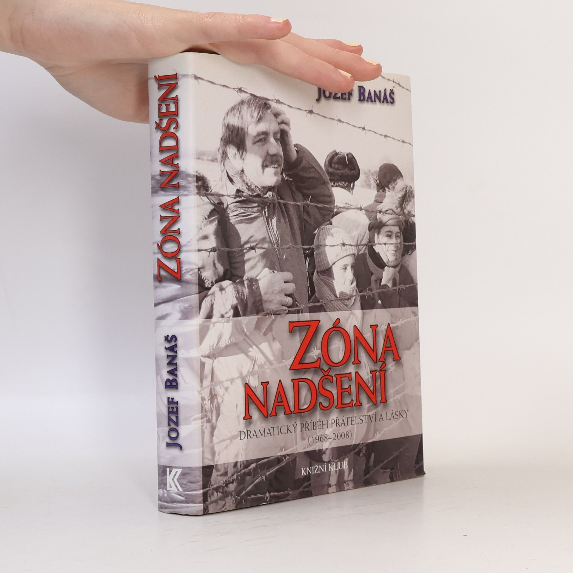 Jozef Banáš Zóna nadšení - Dramatický příběh přátelství a lásky (1968-2008)