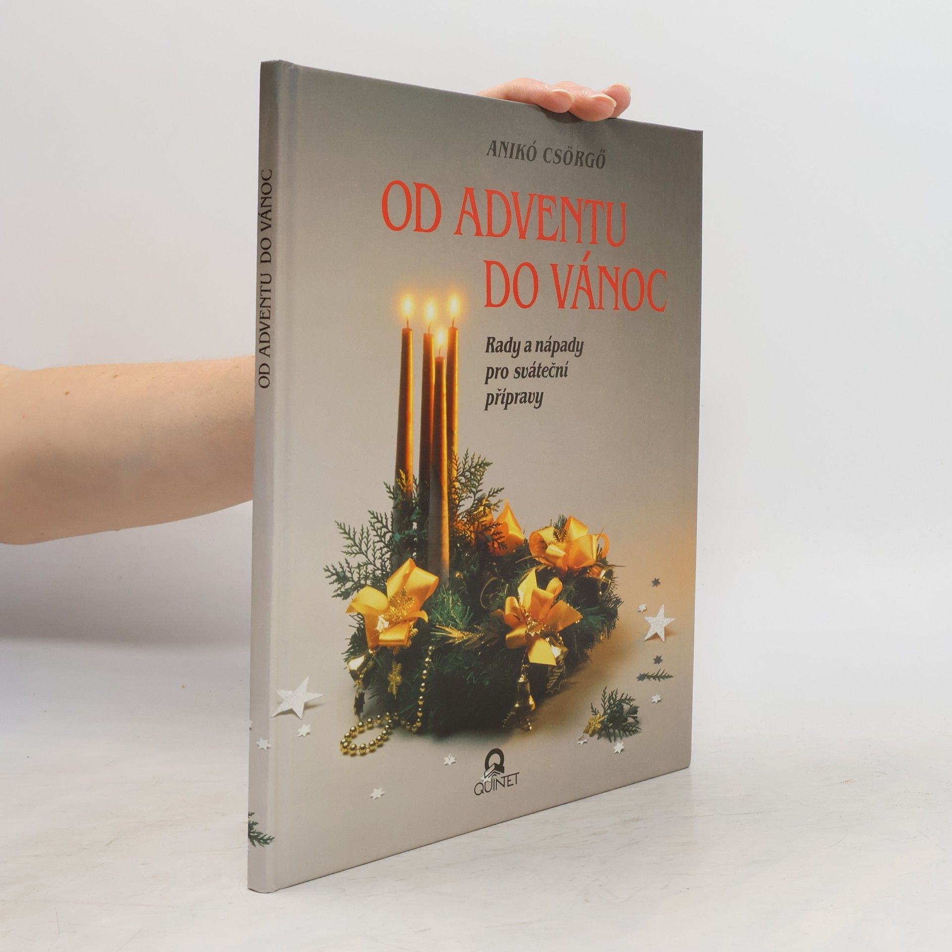 Anikó Csörgő Od adventu do Vánoc. Rady a nápady pro sváteční přípravy