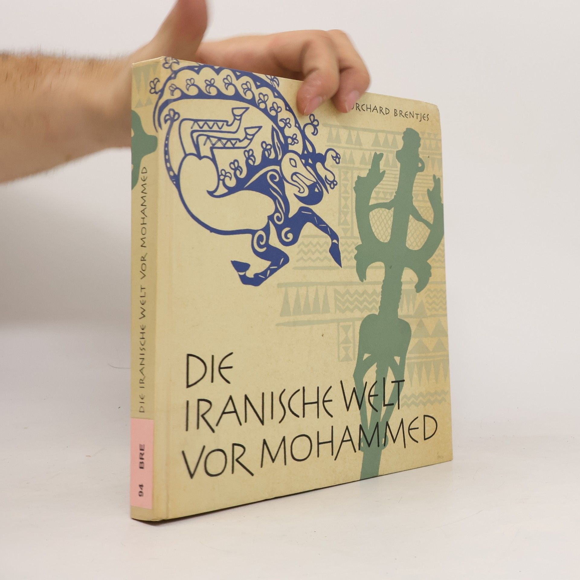 Burchard Brentjes Die Iranische Welt vor Mohammed