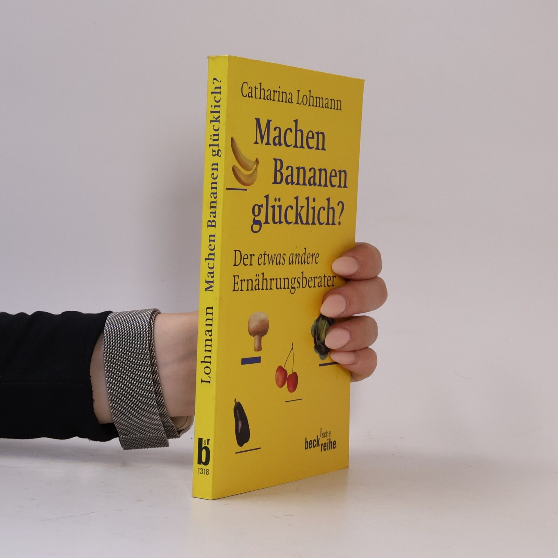 Catharina Lohmann Machen Bananen glücklich?