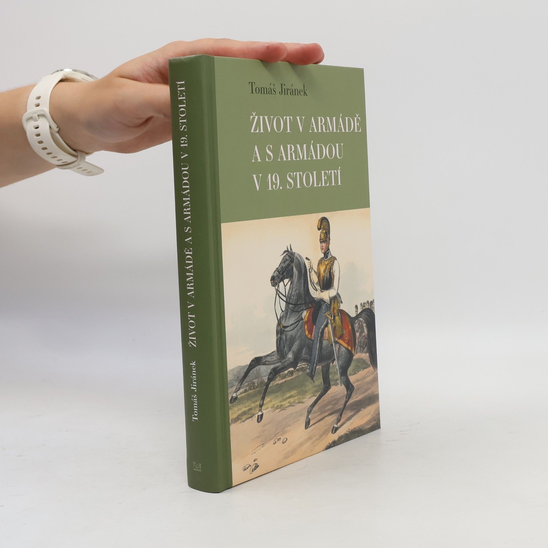 Tomáš Jiránek Život v armádě a s armádou v 19. století