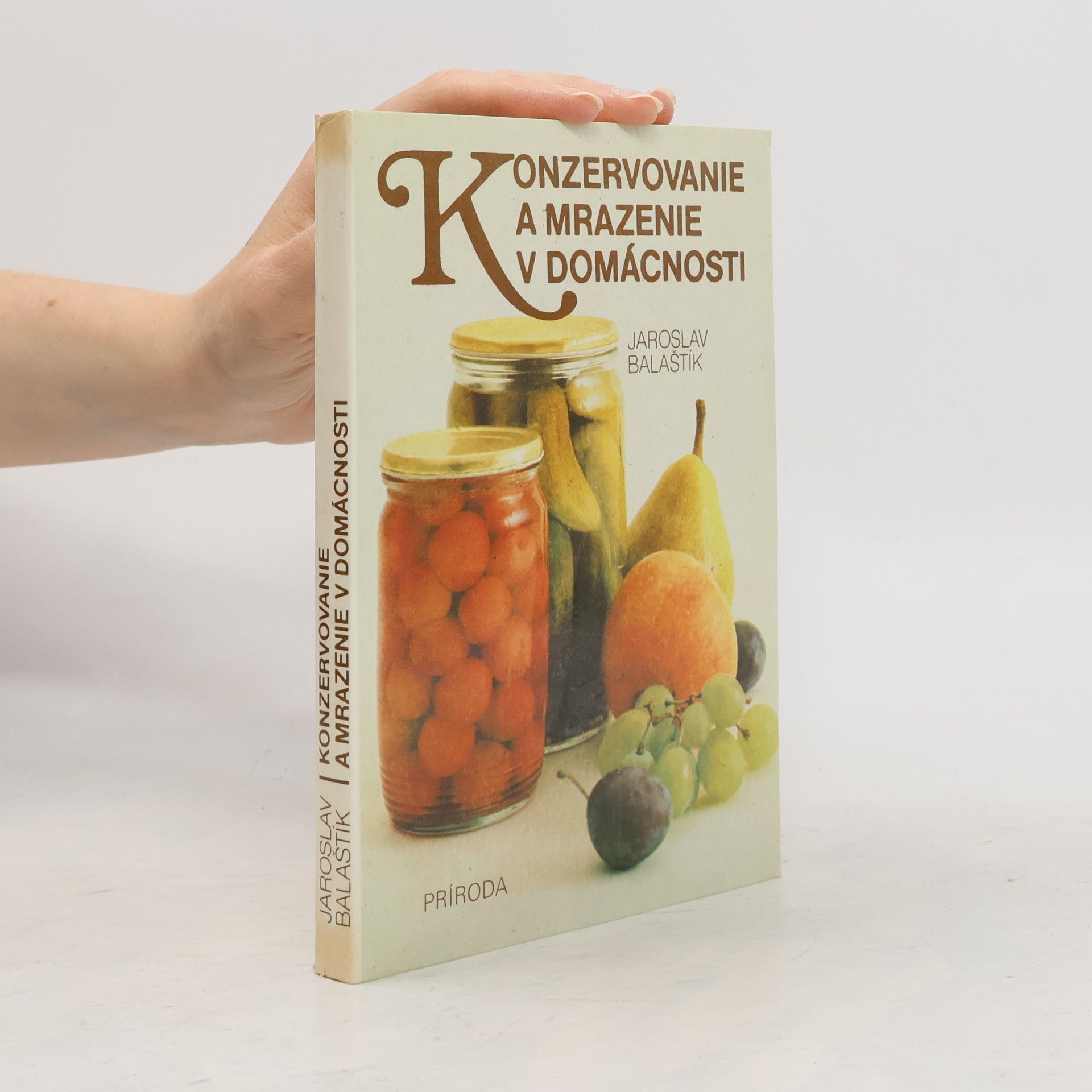 Jaroslav Balaštík Konzervovanie a mrazenie v domácnosti