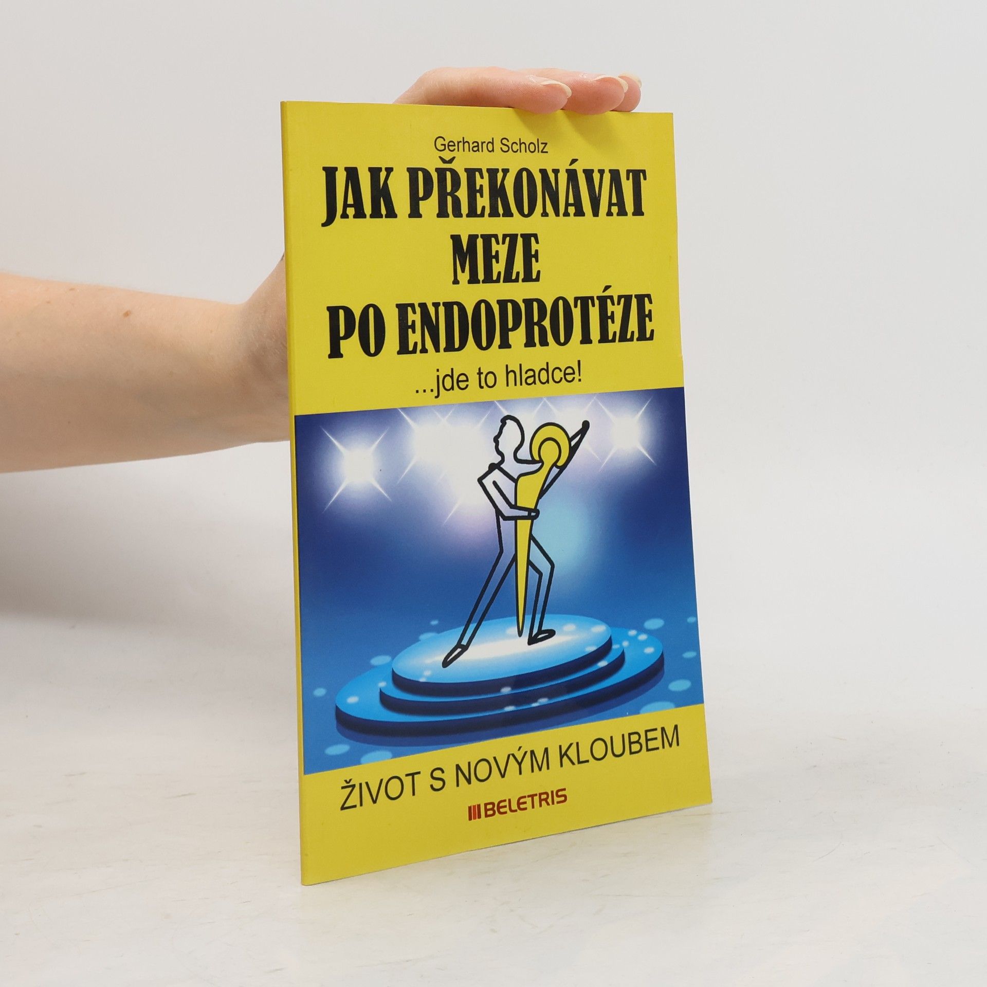 Gerhard Scholz Jak překonávat meze po endoprotéze