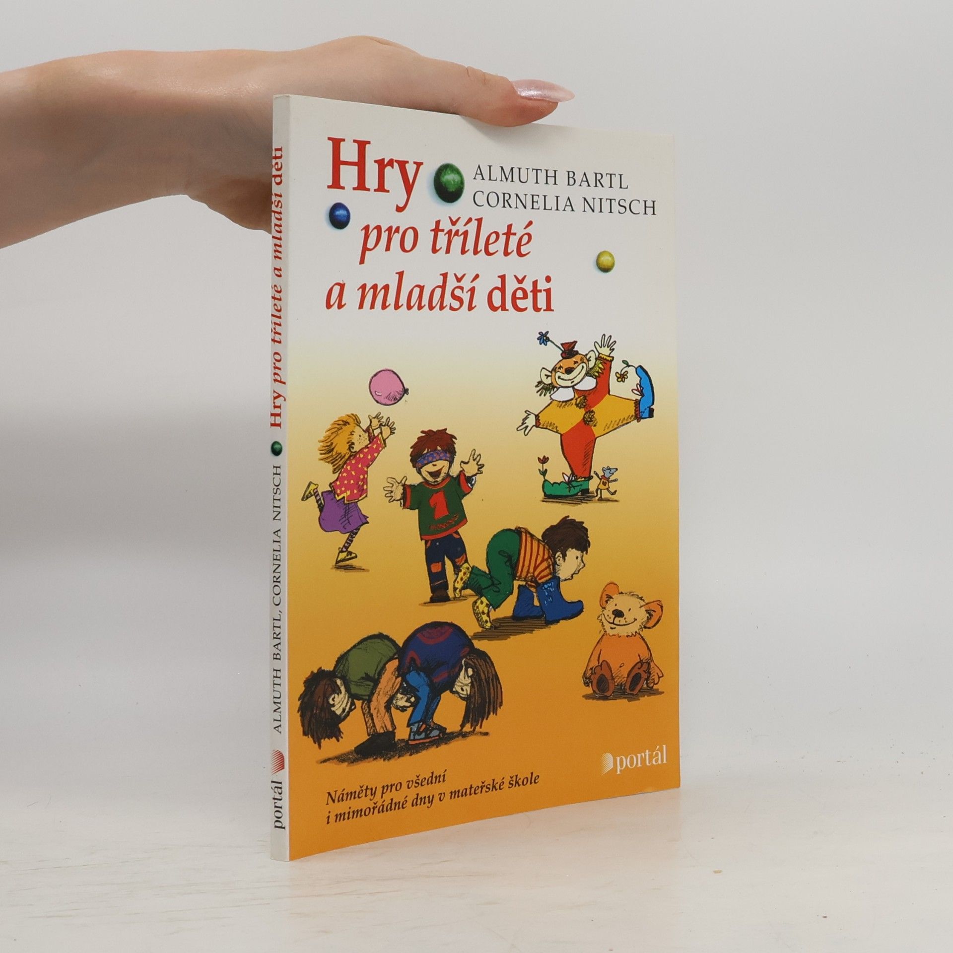 Hry pro tříleté a mladší děti. Náměty pro všední i mimořádné dny v mateřské škole