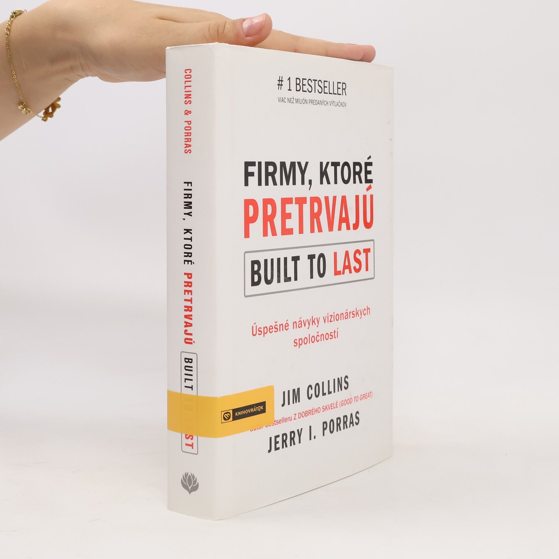 Jerry I. Porras Firmy, ktoré pretrvajú. Built to last. Úspešné návyky vizionárských spoločností
