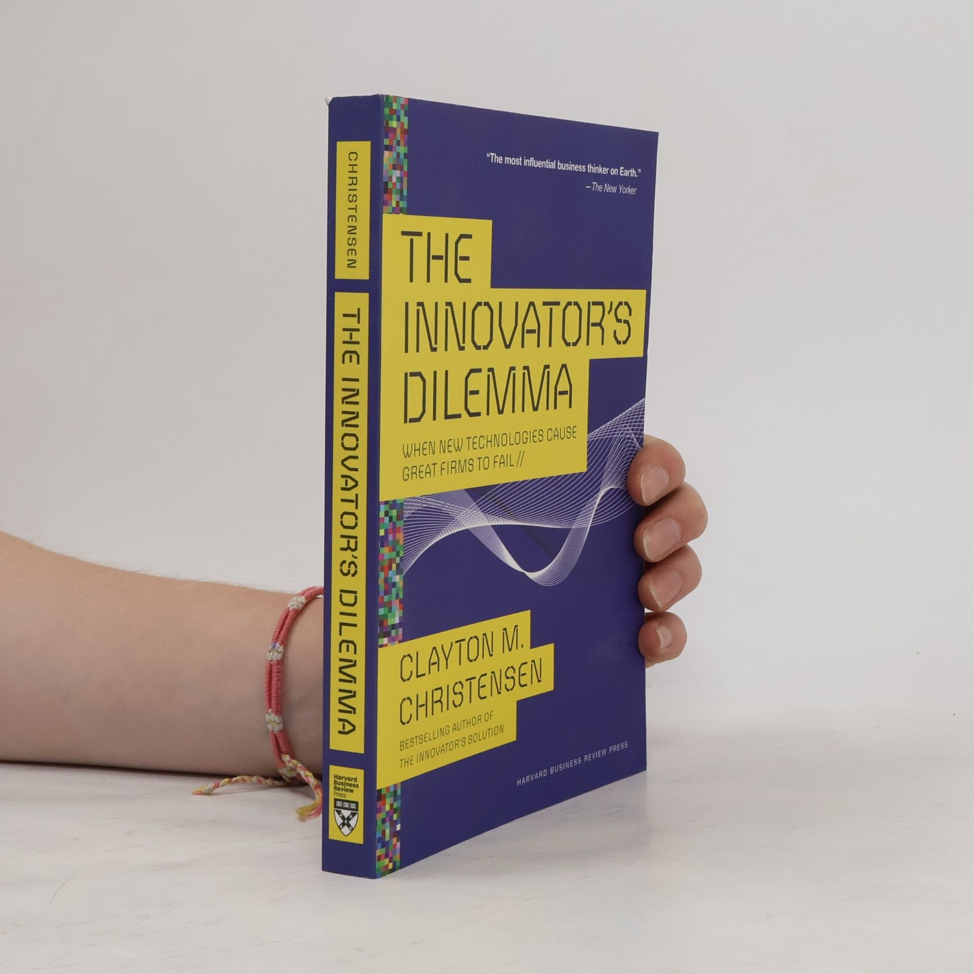 Clayton Christensen The Innovator's Dilemma: When New Technologies Cause Great Firms to Fail