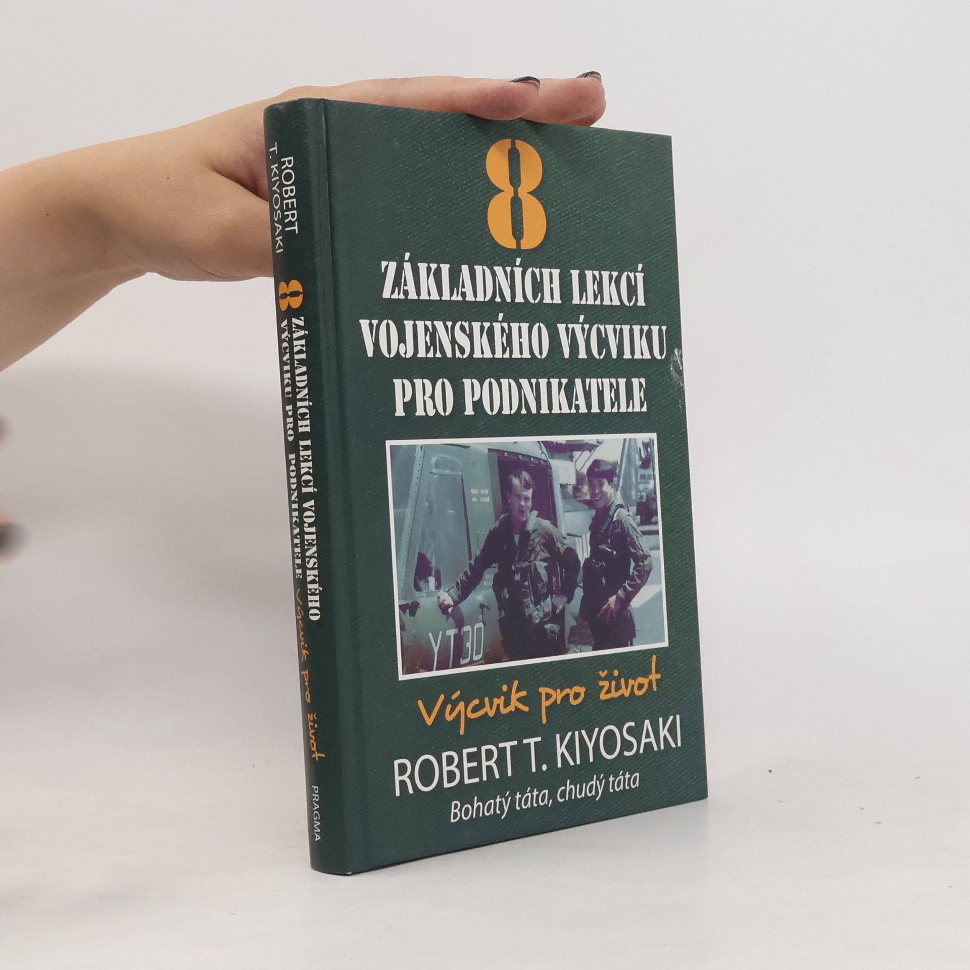 Robert T. Kiyosaki 8 základních lekcí vojenského výcviku pro podnikatele