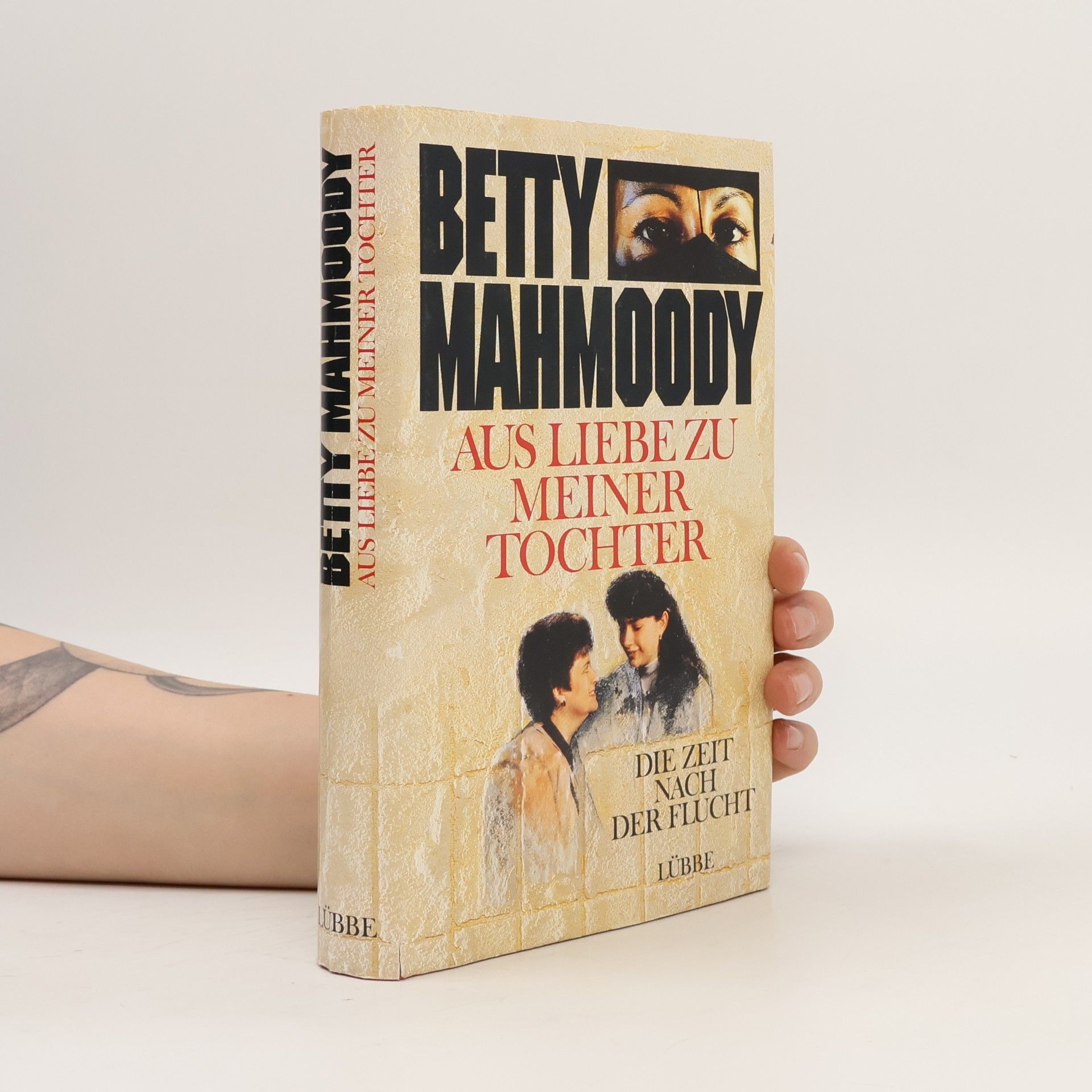 Betty Mahmoody Aus Liebe zu meiner Tochter